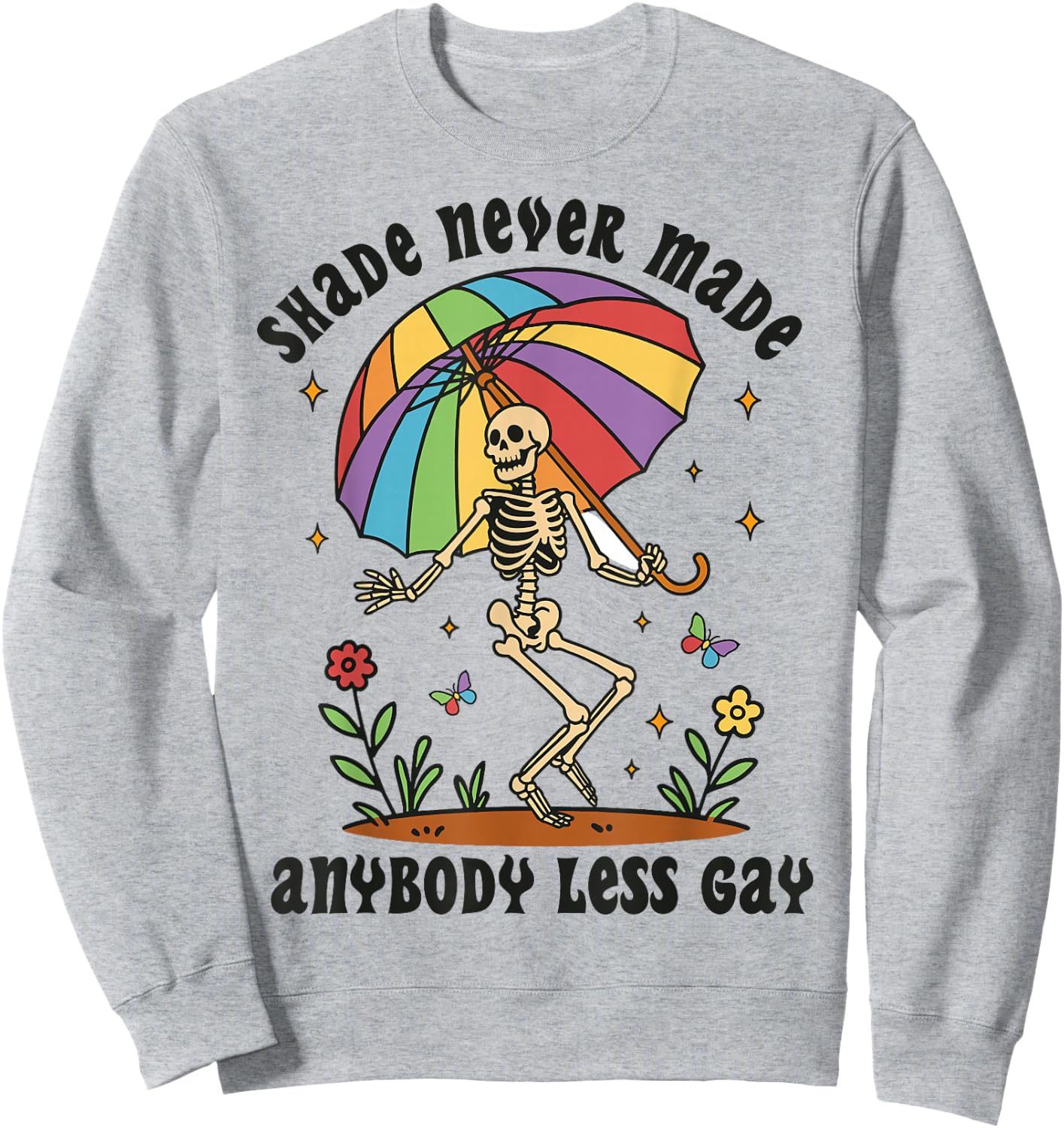 Shade Never Made Anybody Less Gay Funny Skeleton Pride Month Sweatshirt - Sweatshirt | Ash