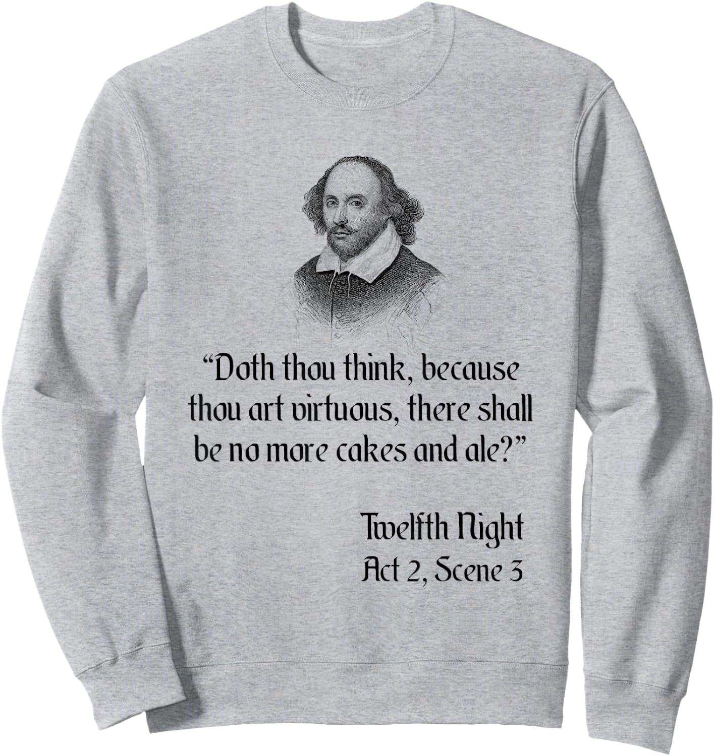 Shakespeare Funny Cakes and Ale Twelfth Night Quote Sweatshirt - Sweatshirt | Ash
