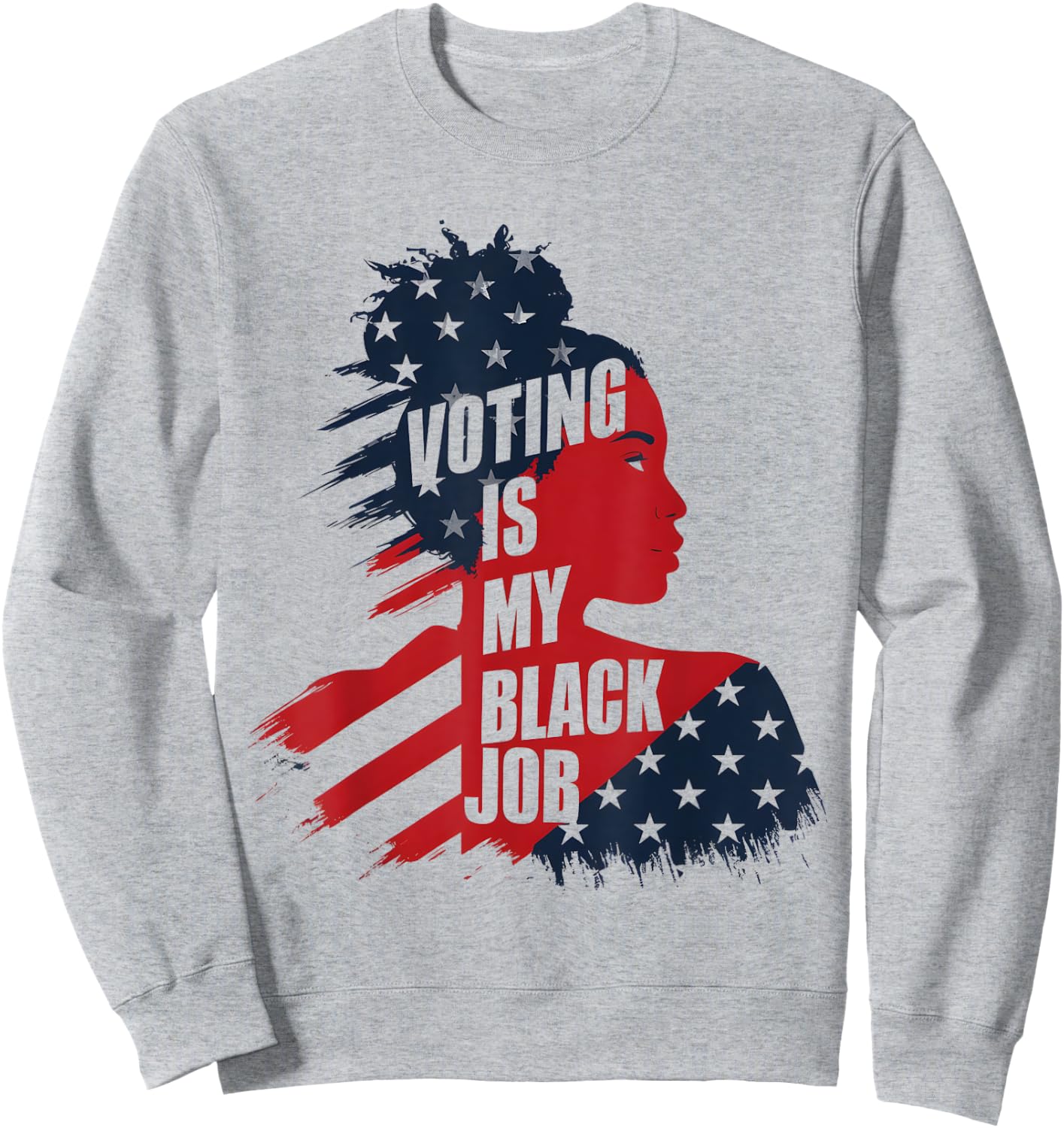 Voting Is My Black Job USA Flag - Funny Vote Political Women Men Sweatshirt - Sweatshirt | Ash