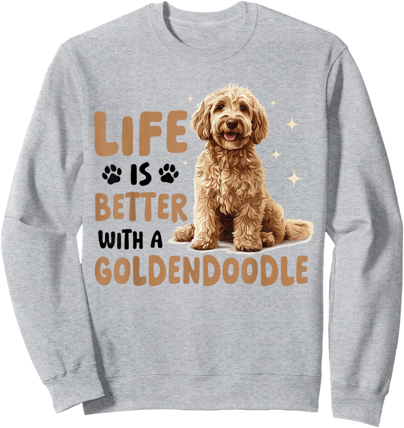 Goldendoodle Dog Breed Life is Better with a Goldendoodle Sweatshirt - Sweatshirt | Ash