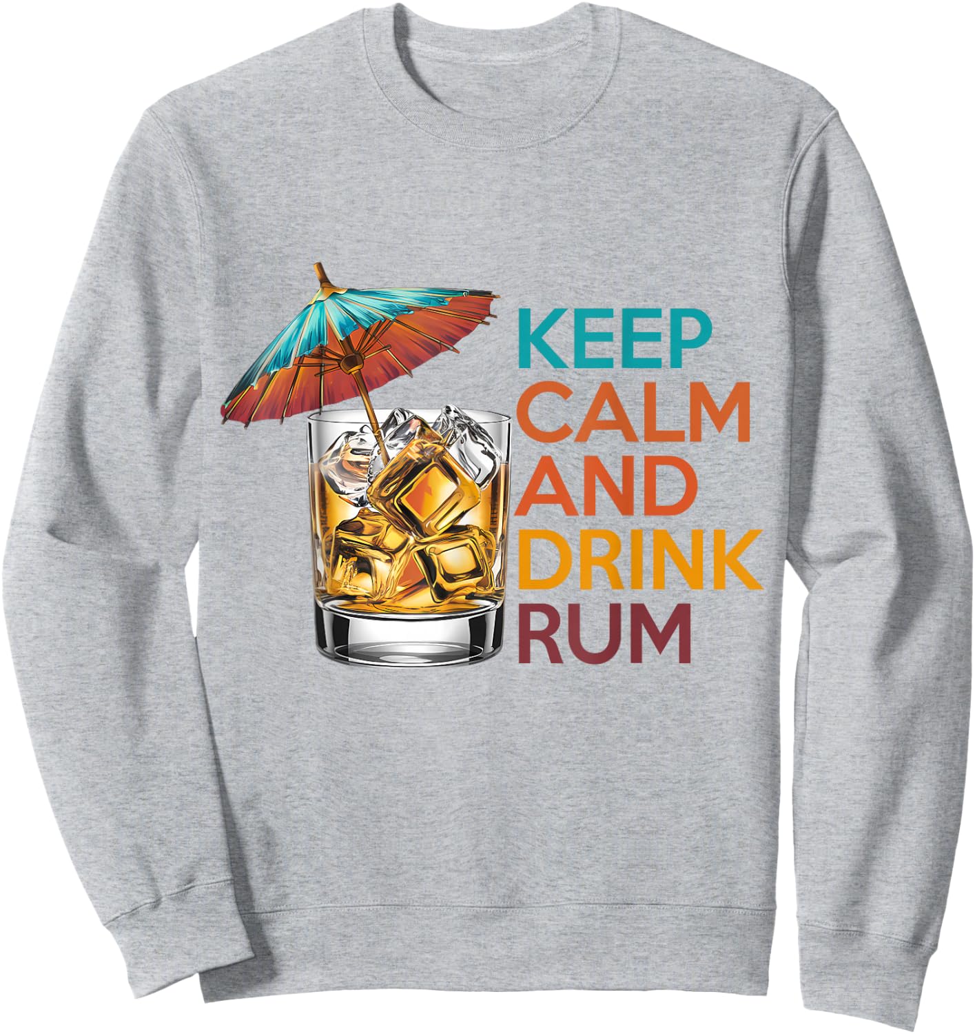 Keep Calm and Drink Rum Tropical Cocktail Lover Retro Sweatshirt - Sweatshirt | Ash