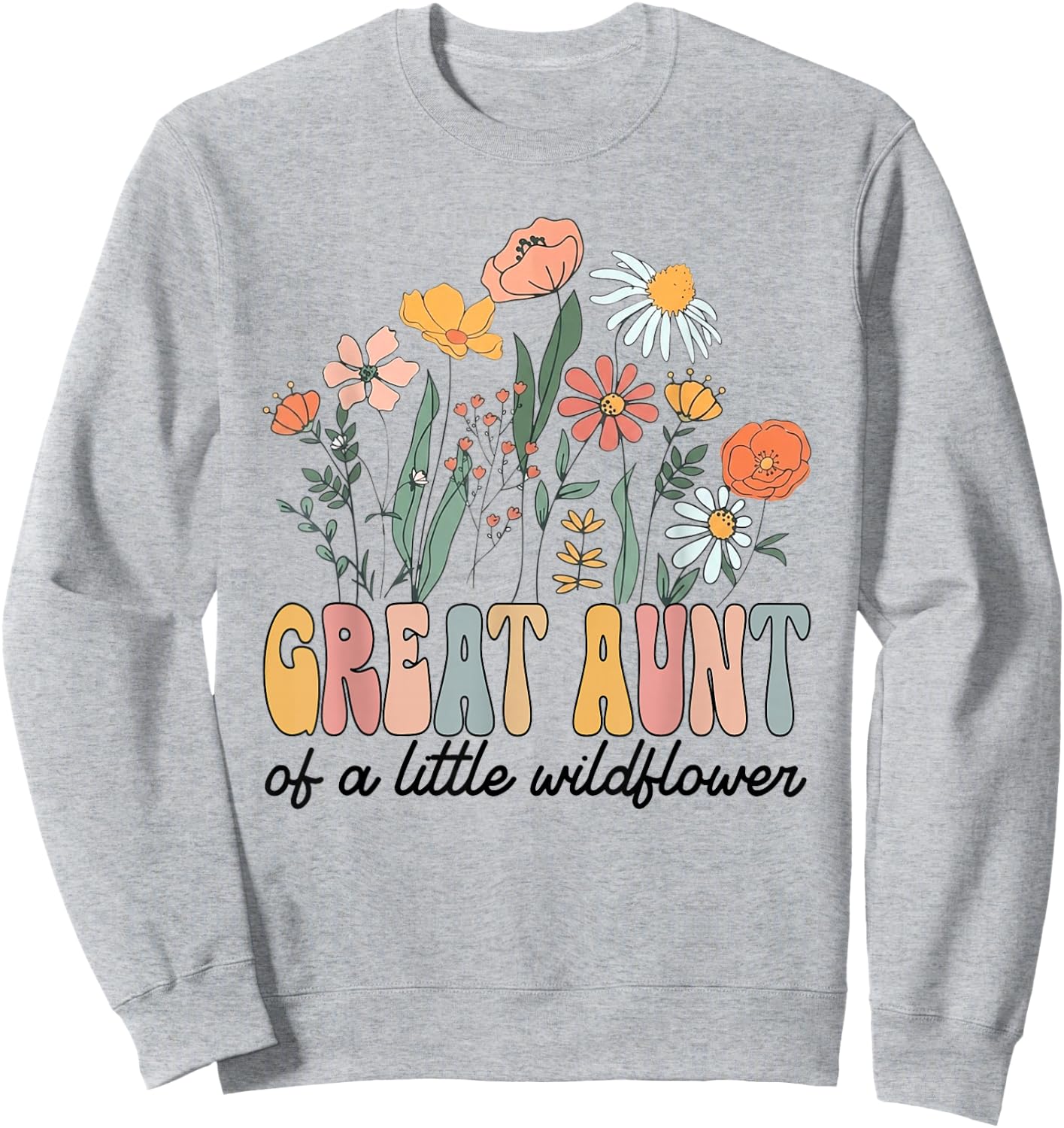 Great Aunt of The Little Wildflower Bday Party Baby Shower Sweatshirt - Sweatshirt | Ash