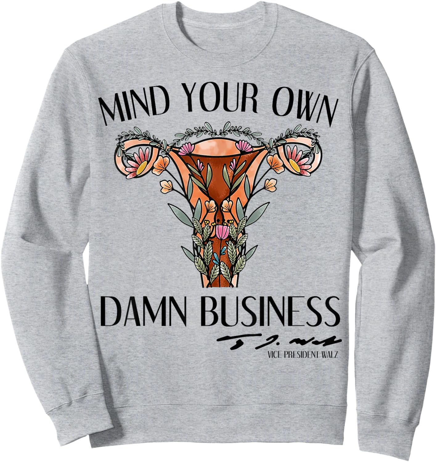 Mind Your Own Damn Business Uterus Sweatshirt - Sweatshirt | Ash