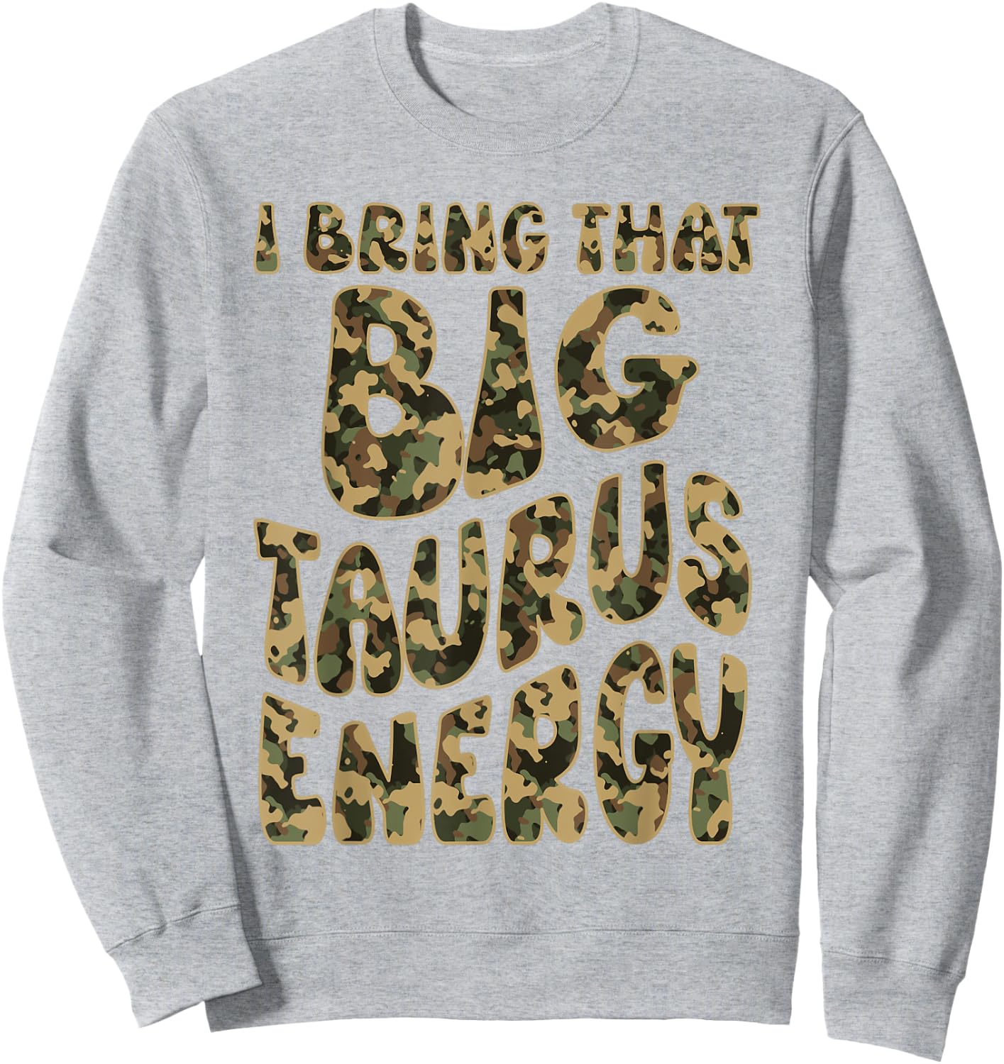 Taurus Camouflage Camo Men Women Big Taurus Energy King May Sweatshirt - Sweatshirt | Ash