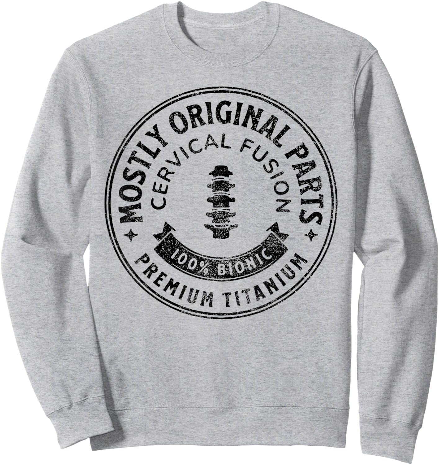 Cervical Fusion Mostly Original Parts Cervical Spine Fusion Sweatshirt - Sweatshirt | Ash
