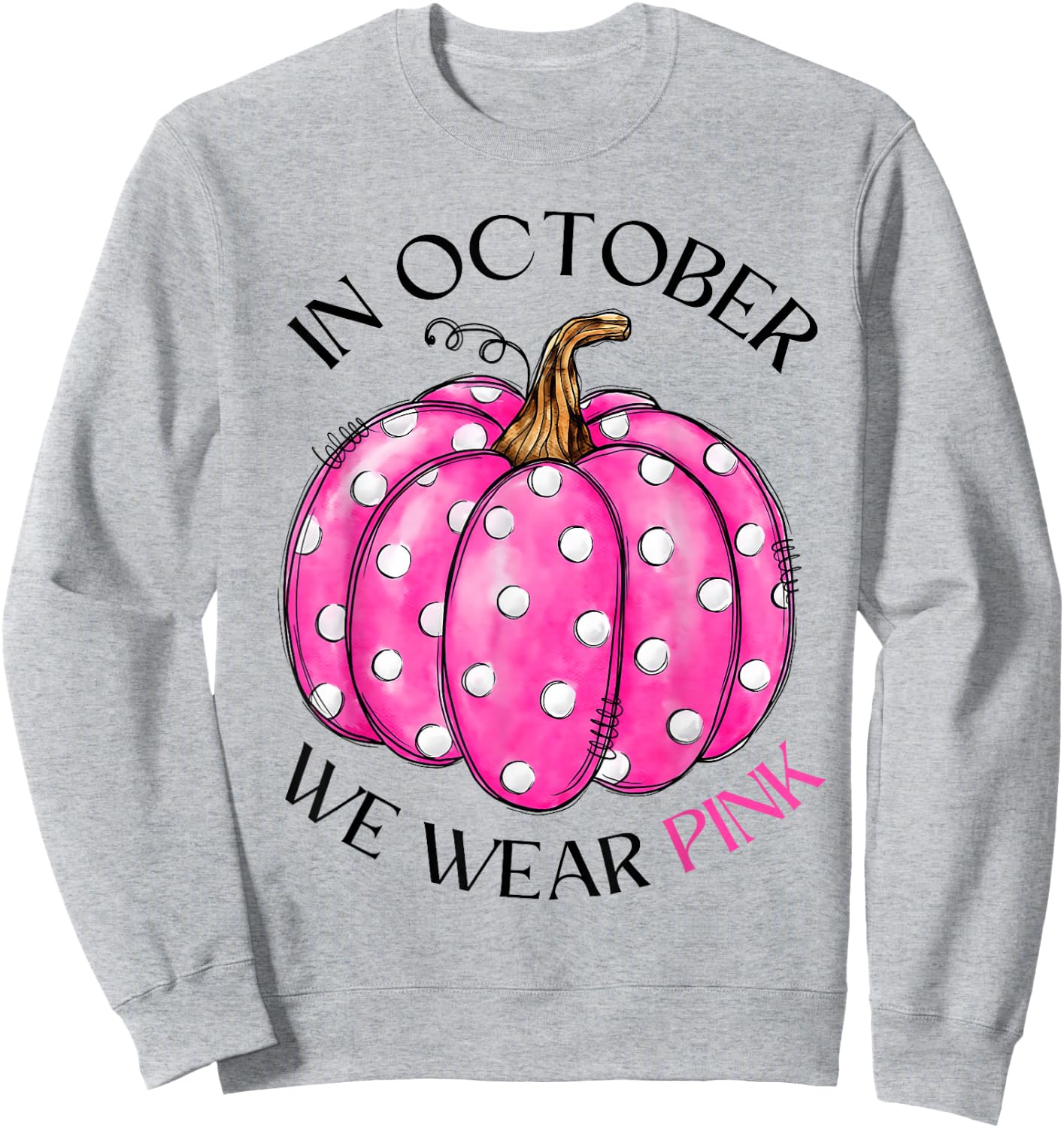 In October We Wear Pink Pumpkin Breast Cancer Awareness Gift Sweatshirt - Sweatshirt | Ash