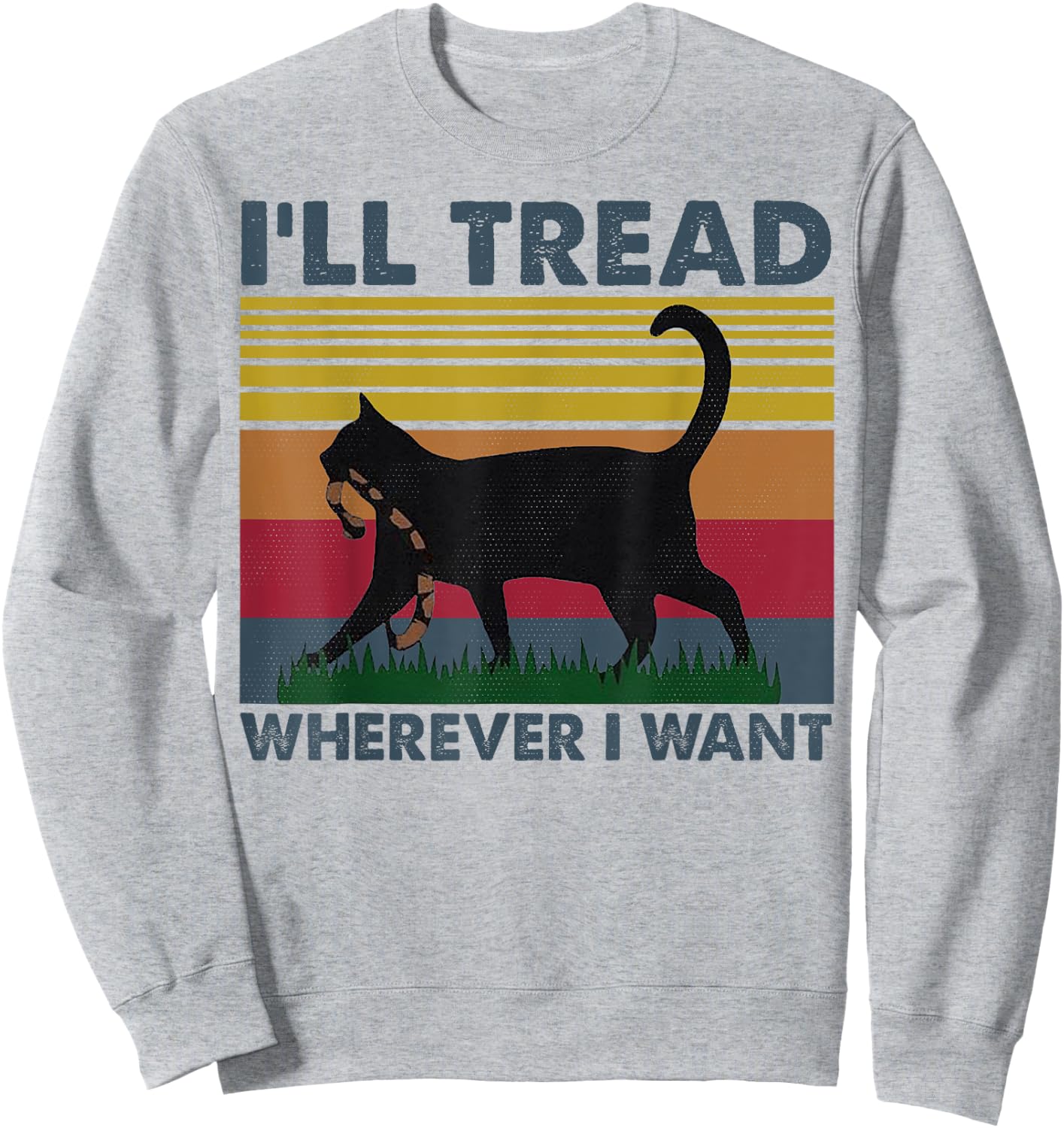 I'll Tread Wherever I Want Funny Cat Owner Women Sweatshirt - Sweatshirt | Ash