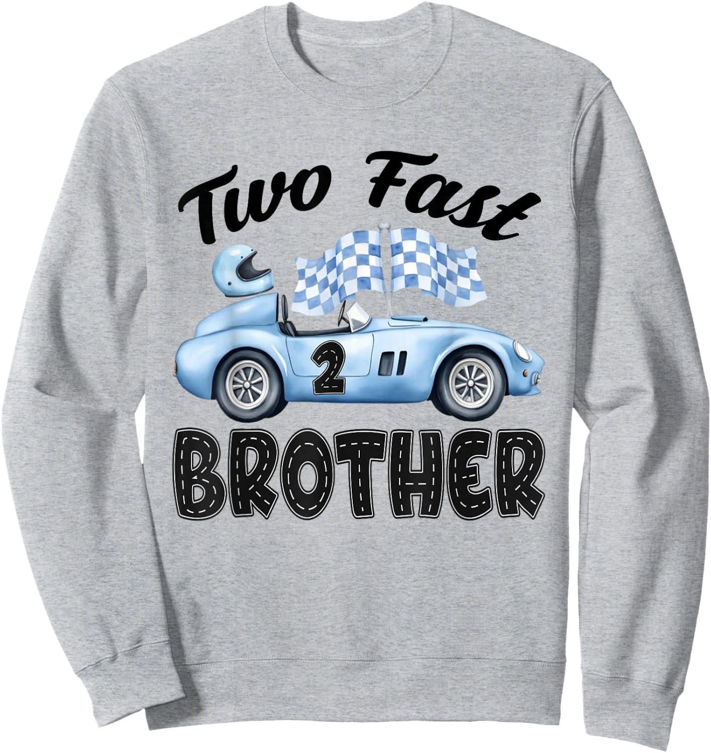 Two Fast Brother of The Birthday Boy Racing Car Party Sweatshirt - Sweatshirt | Ash