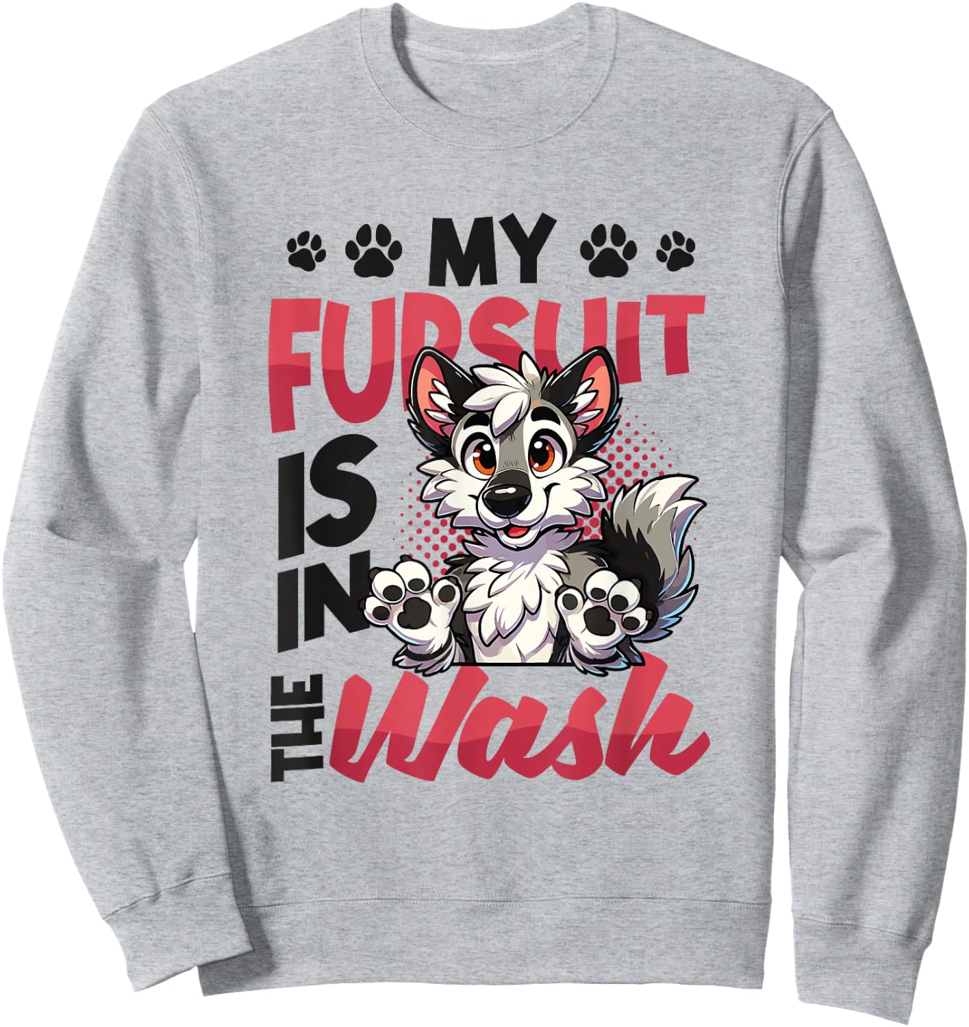 My Fursuit Is In The Wash Furry Fandom Sweatshirt - Sweatshirt | Ash