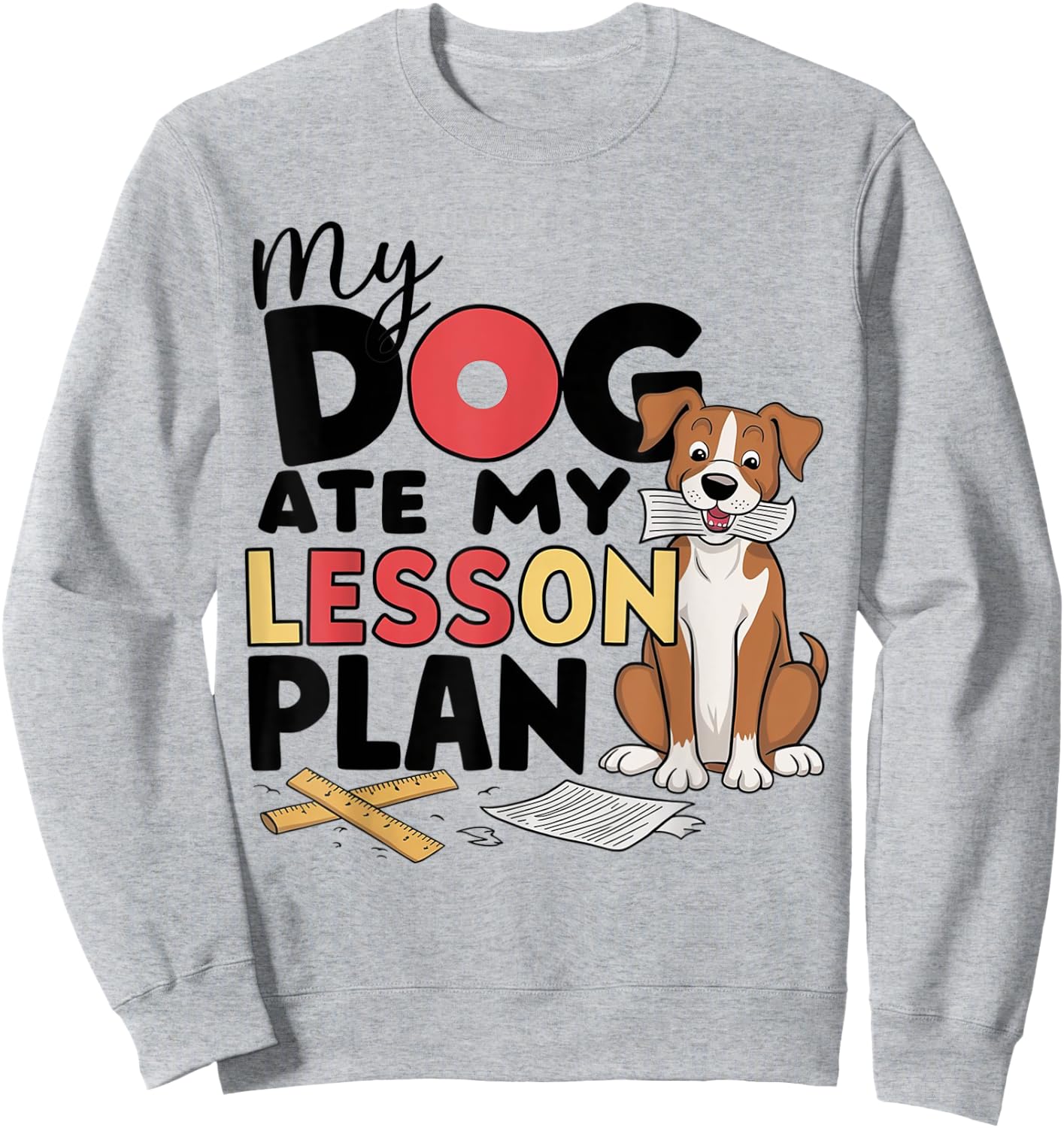 My Dog Ate My Lesson Plans Sweatshirt - Sweatshirt | Ash