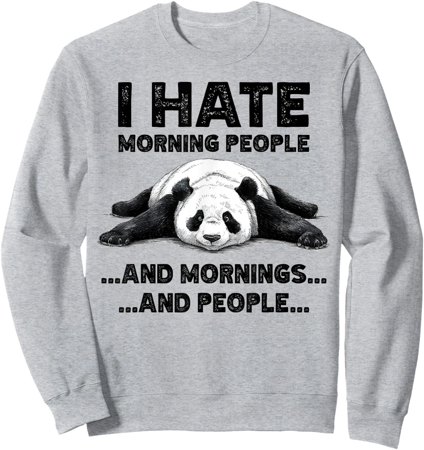 I Hate Morning People And Mornings And People Funny Panda Sweatshirt - Sweatshirt | Ash