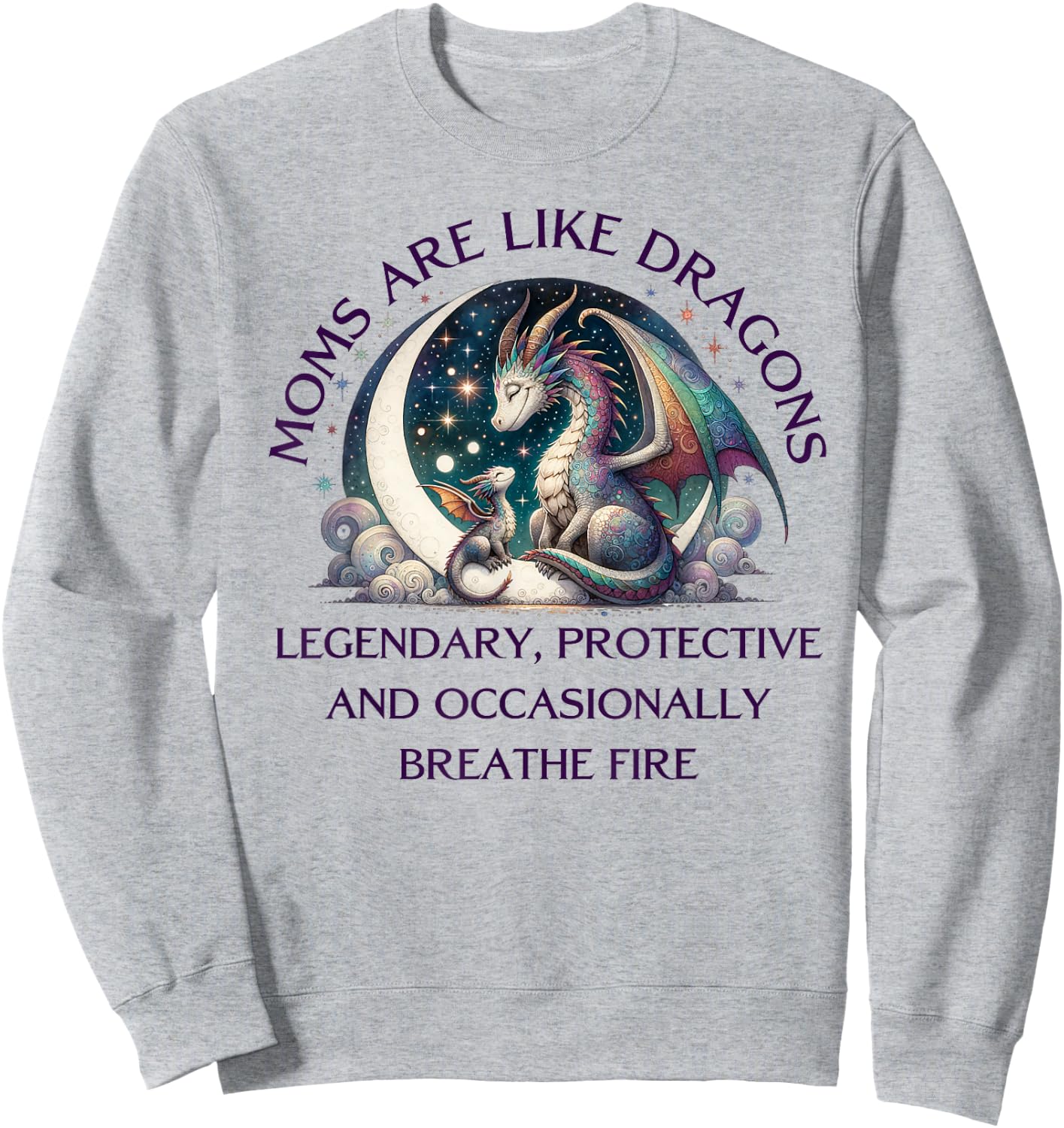Legendary Mothers Day Dragon Moms are Like Dragons Sweatshirt - Sweatshirt | Ash