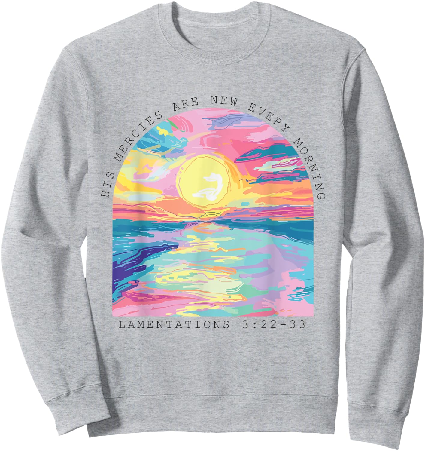 His Mercies Are New Every Morning Christian Jesus Sweatshirt - Sweatshirt | Ash