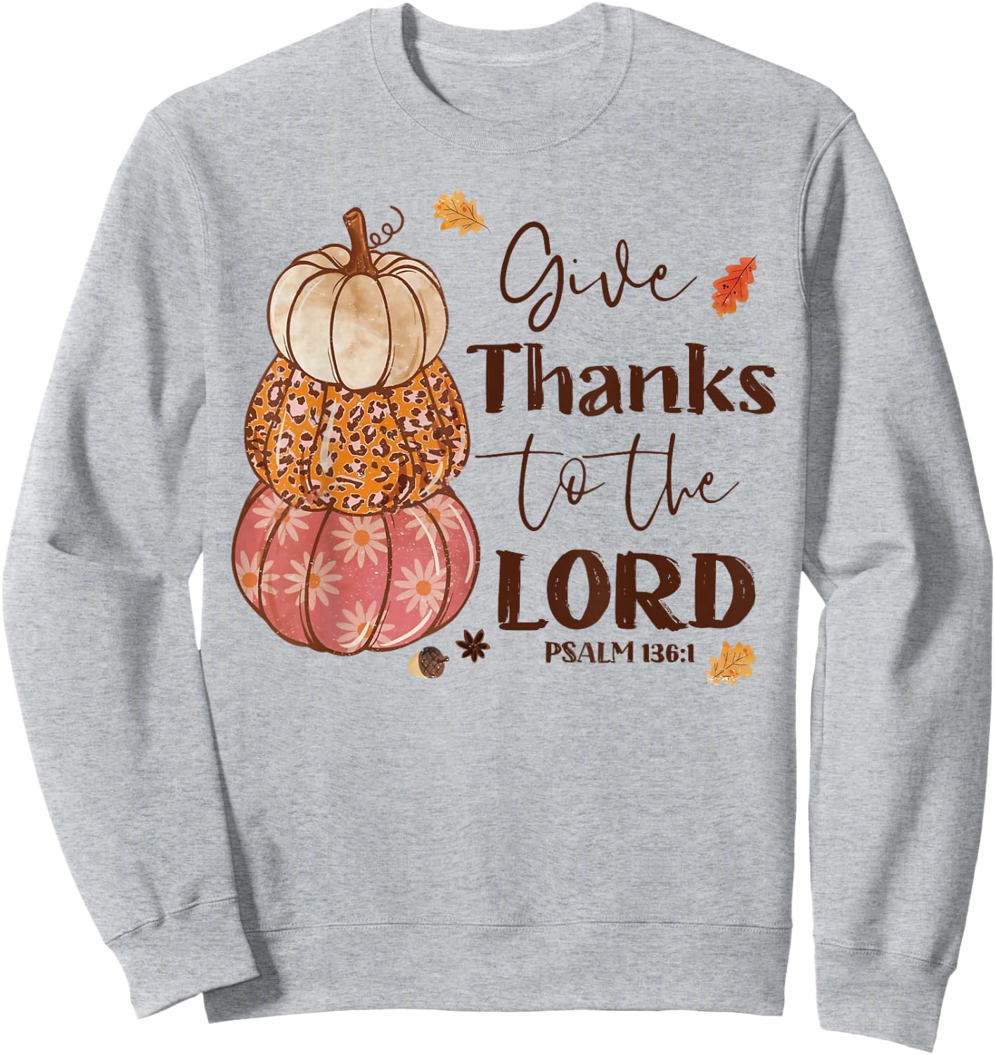Give Thanks To The Lord Jesus Christian Pumpkin Autumn Fall Sweatshirt - Sweatshirt | Ash