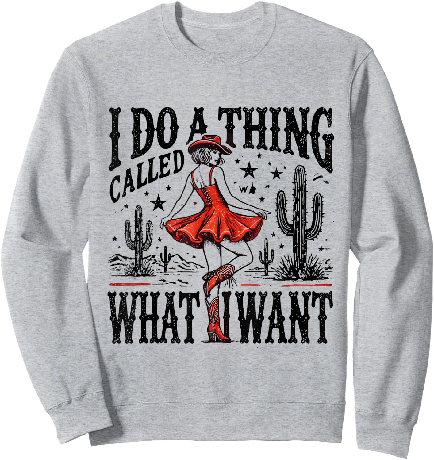 I Do A Thing Called What I Want Retro Western Cowgirl Cowboy Sweatshirt - Sweatshirt | Ash