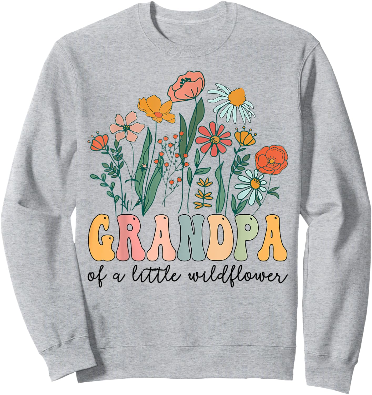 Grandpa Of The Little Wildflower Birthday Party Baby Shower Sweatshirt - Sweatshirt | Ash