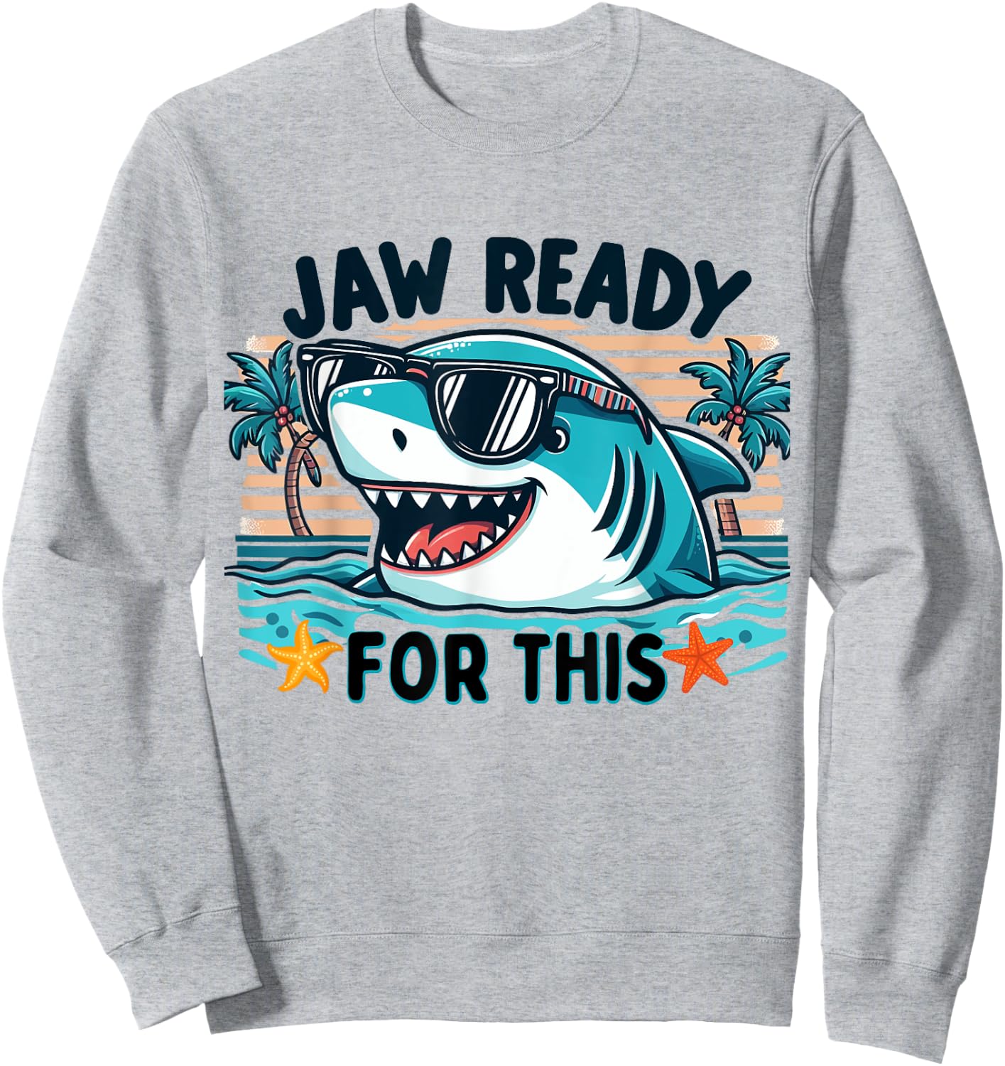 Jaw Ready For This Funny Shark Lover Pun Ocean Wildlife Sweatshirt - Sweatshirt | Ash
