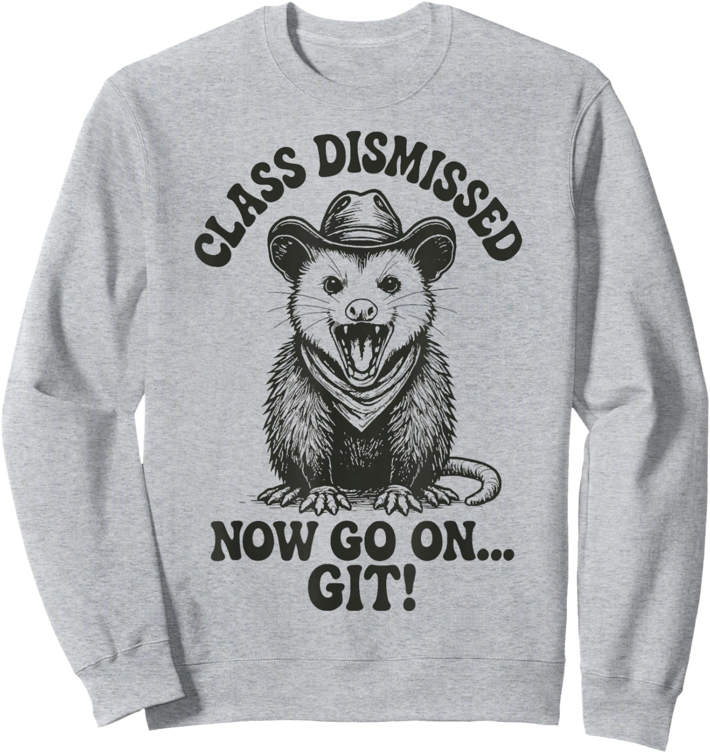 Class Dismissed Now Go On... Git Sweatshirt - Sweatshirt | Ash