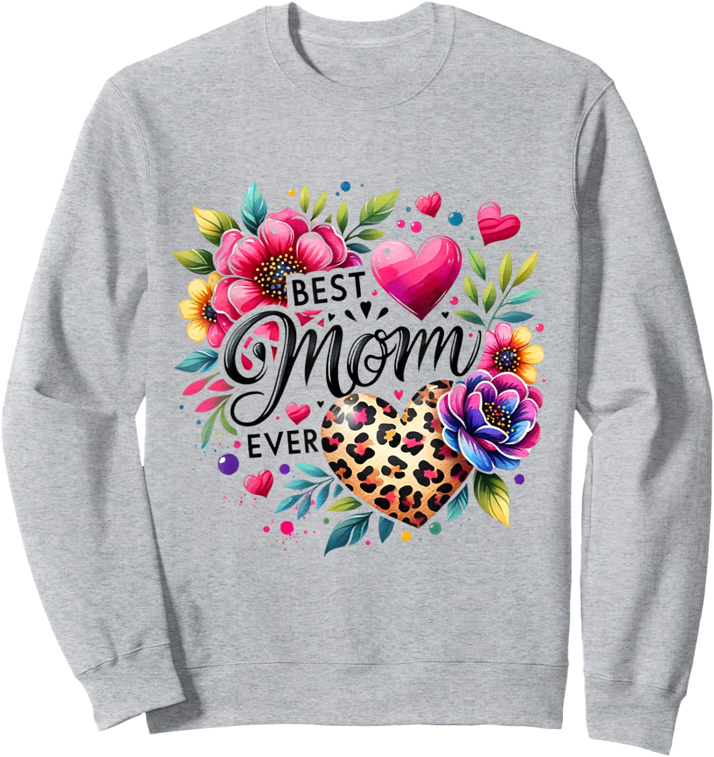 Best Mom Ever Flower Leopard Mommy Mama Mother's Day Wife Sweatshirt - Sweatshirt | Ash