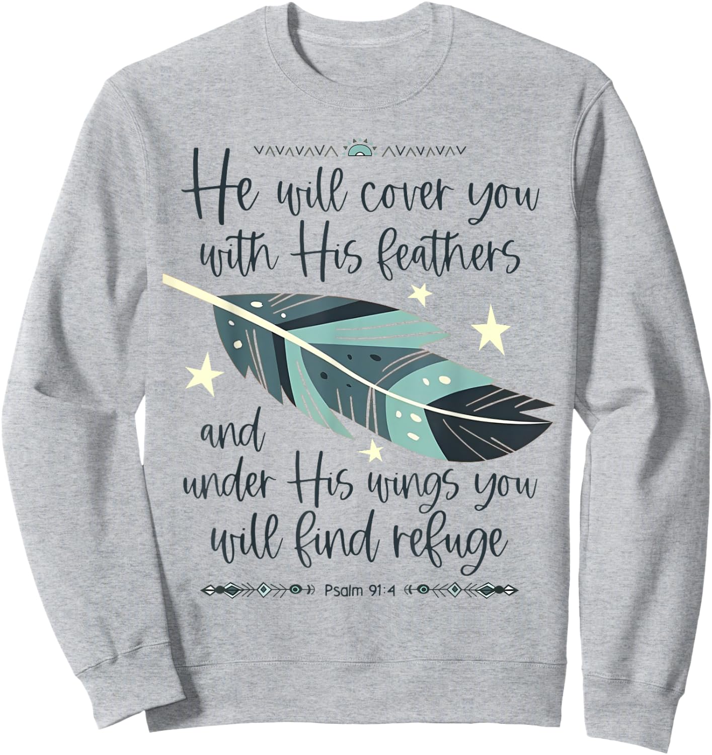 He Will Cover You With His Feathers And Under His Wings Sweatshirt - Sweatshirt | Ash