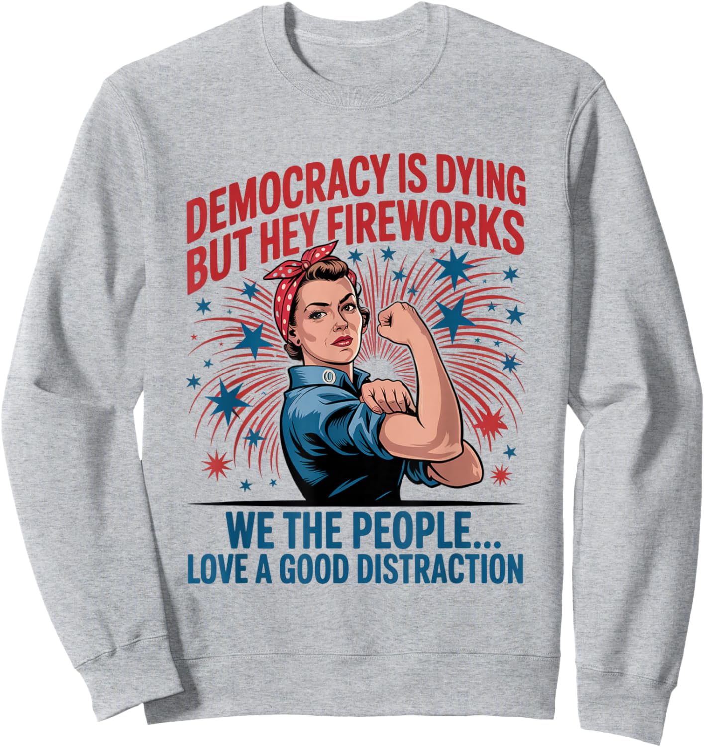 Democracy Is Dying But Hey Nice Fireworks 4th of July Retro Sweatshirt - Sweatshirt | Ash