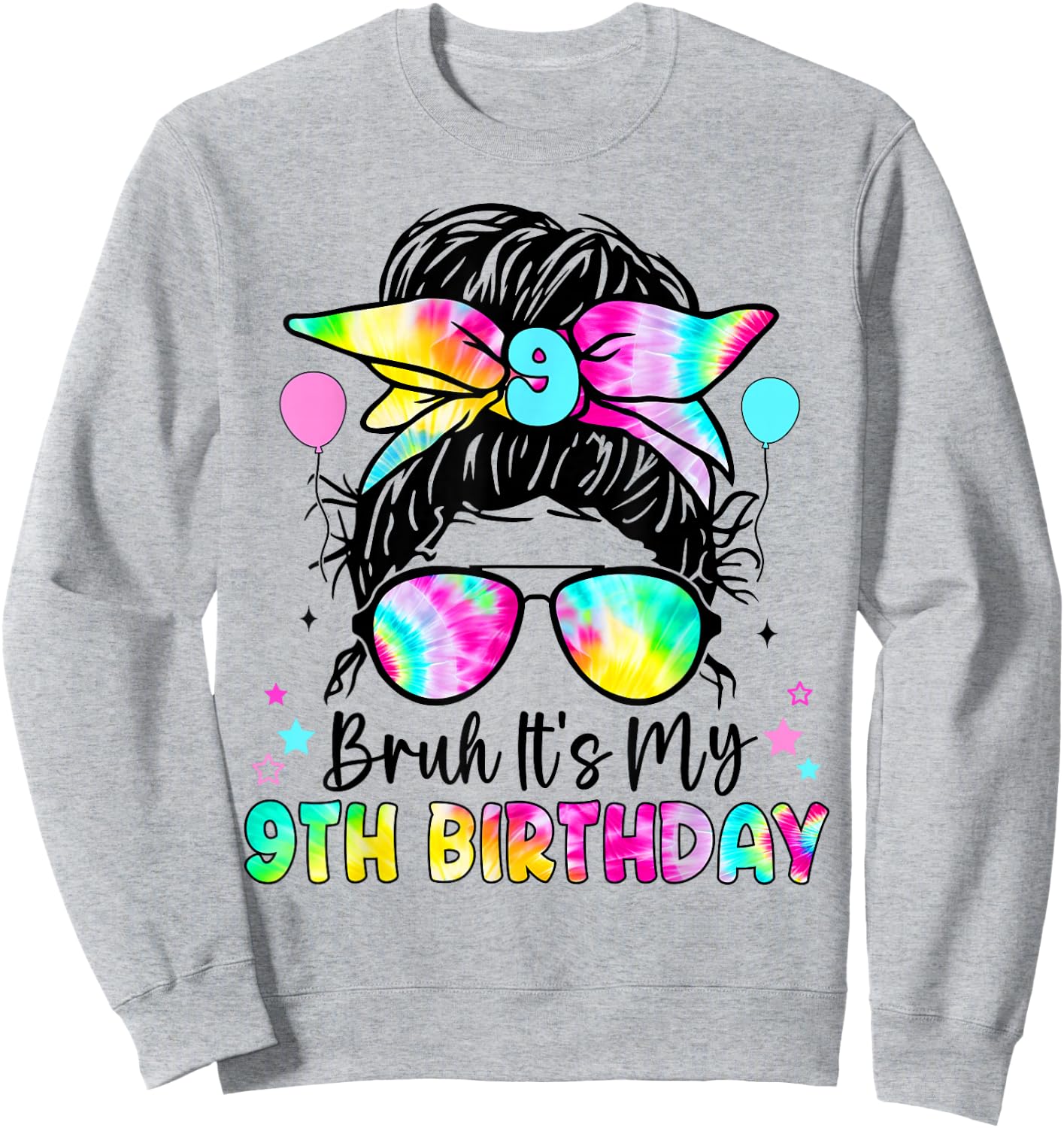 Bruh It's My 9th Birthday 9 Year Old Birthday For Girl Sweatshirt - Sweatshirt | Ash