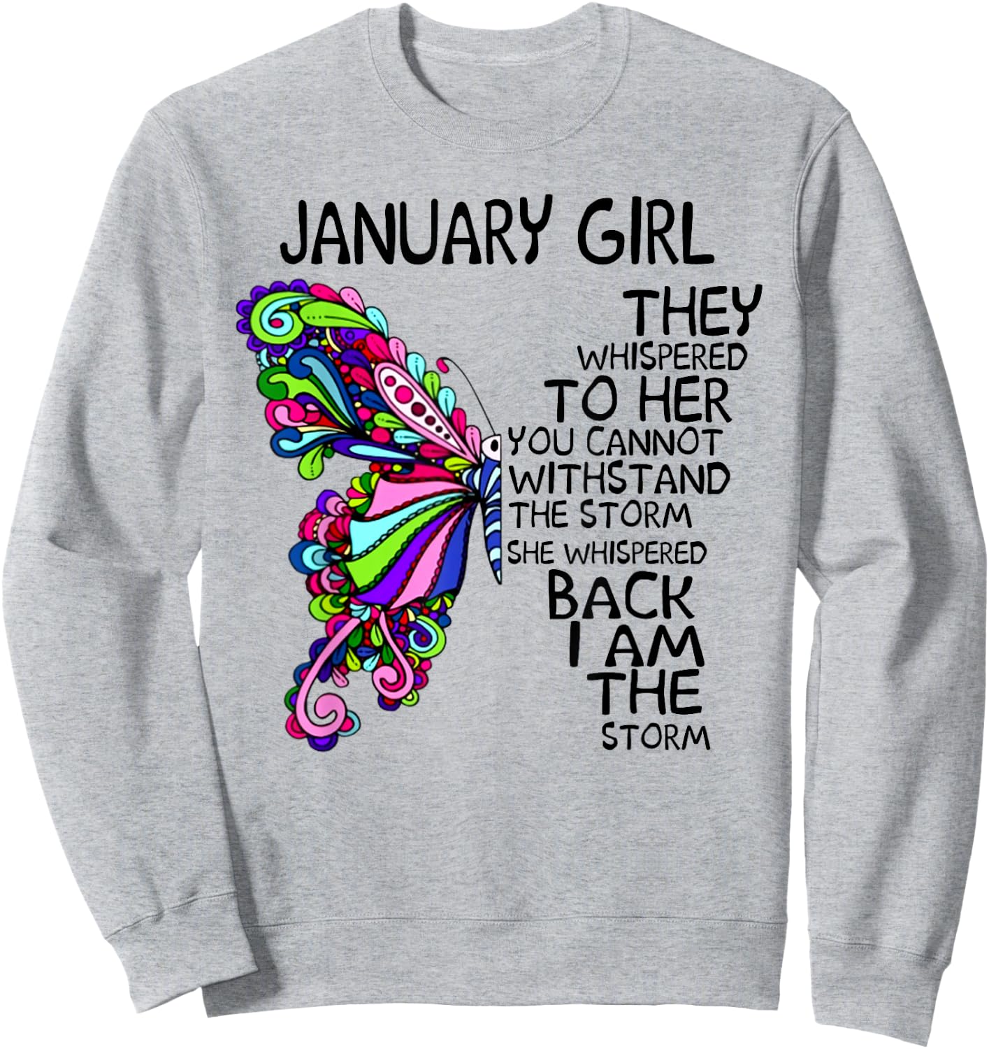 January Girl They Whispered To Her You Can't Withstand Sweatshirt - Sweatshirt | Ash