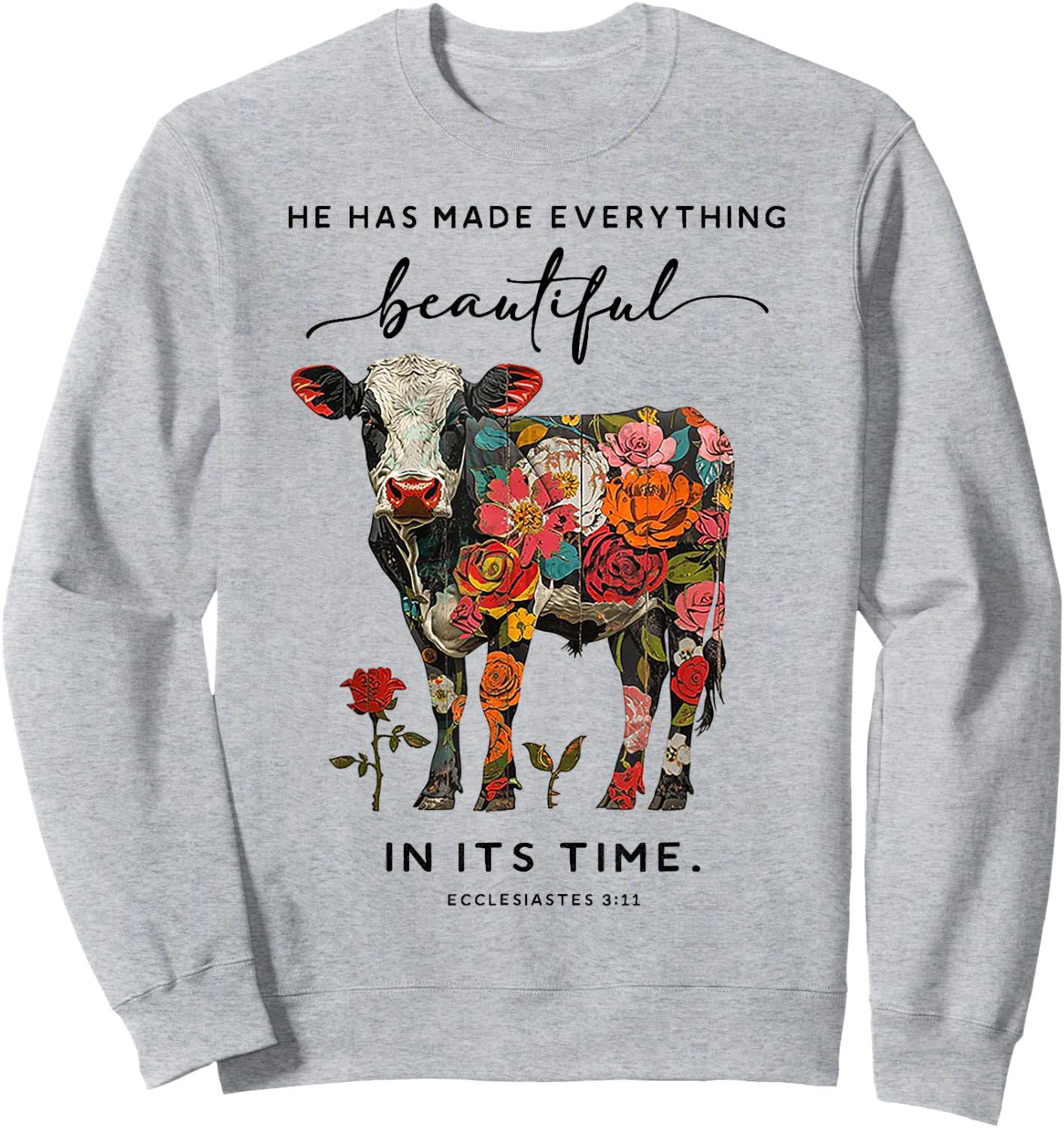 Cow He Has Made Everything Beautiful Sweatshirt - Sweatshirt | Ash