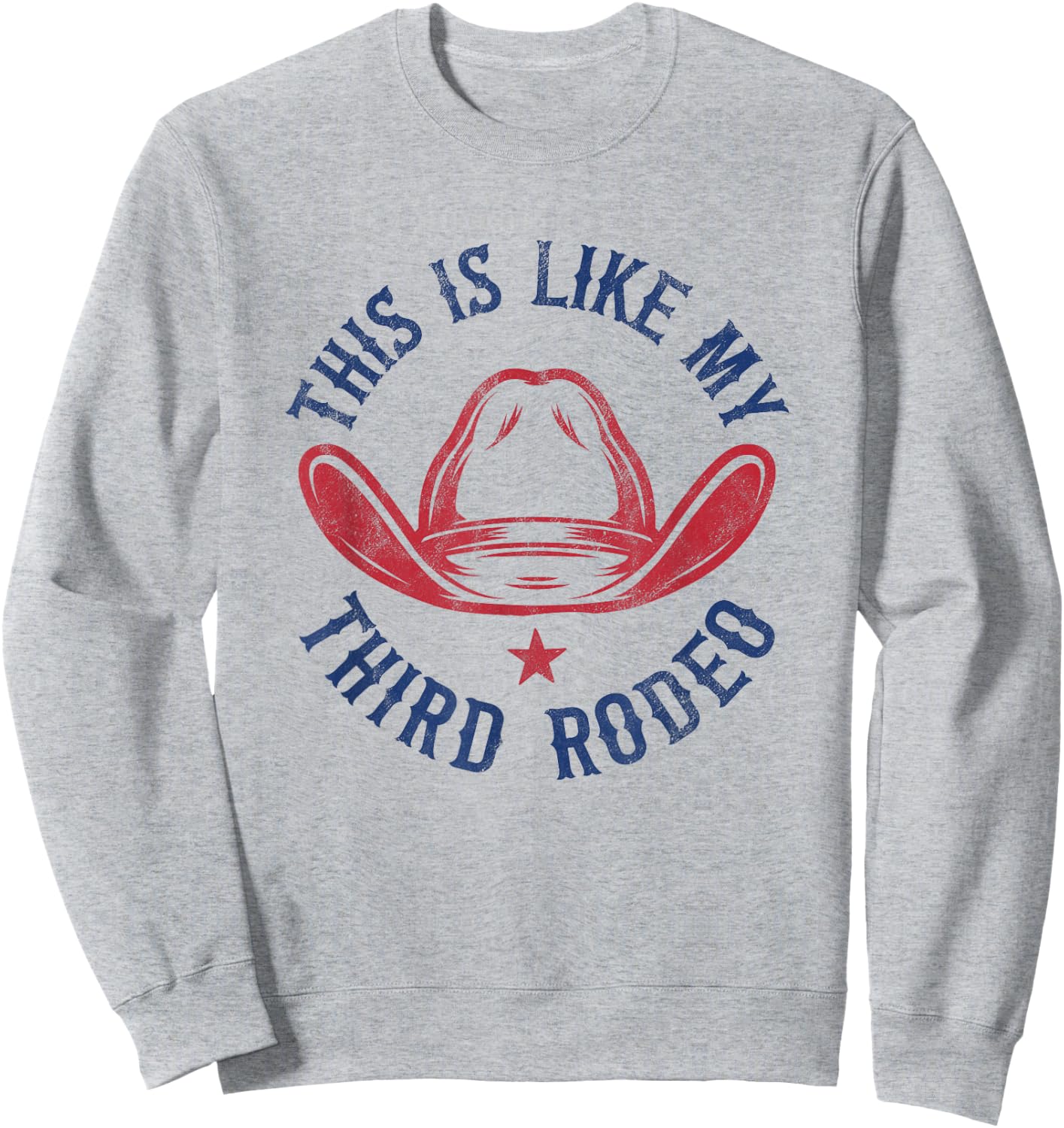 This is like my third rodeo Sweatshirt - Sweatshirt | Ash