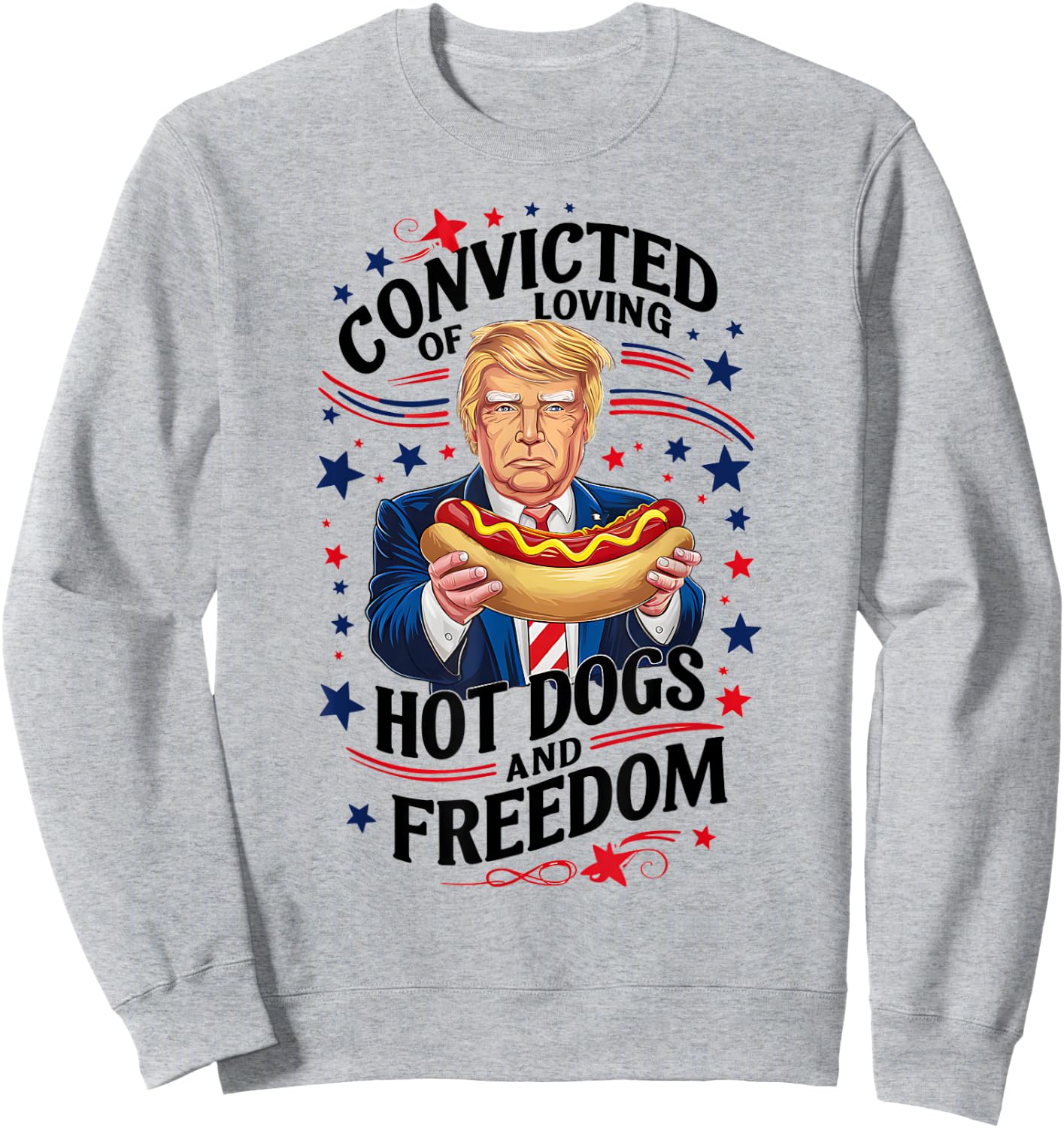 Funny Convicted of Loving Hot Dogs and Freedom Sweatshirt - Sweatshirt | Ash