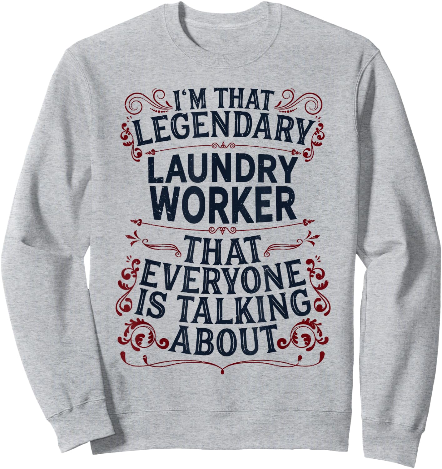 Washing Machine Laundromat - Legendary Laundry Worker Sweatshirt - Sweatshirt | Ash