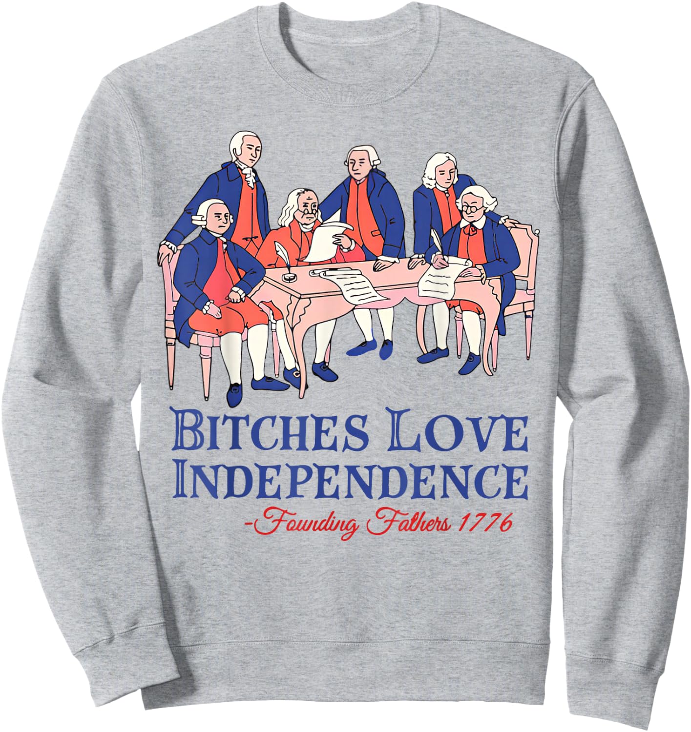 Bitches Love Independence Funny 4th of July Independence Day Sweatshirt - Sweatshirt | Ash