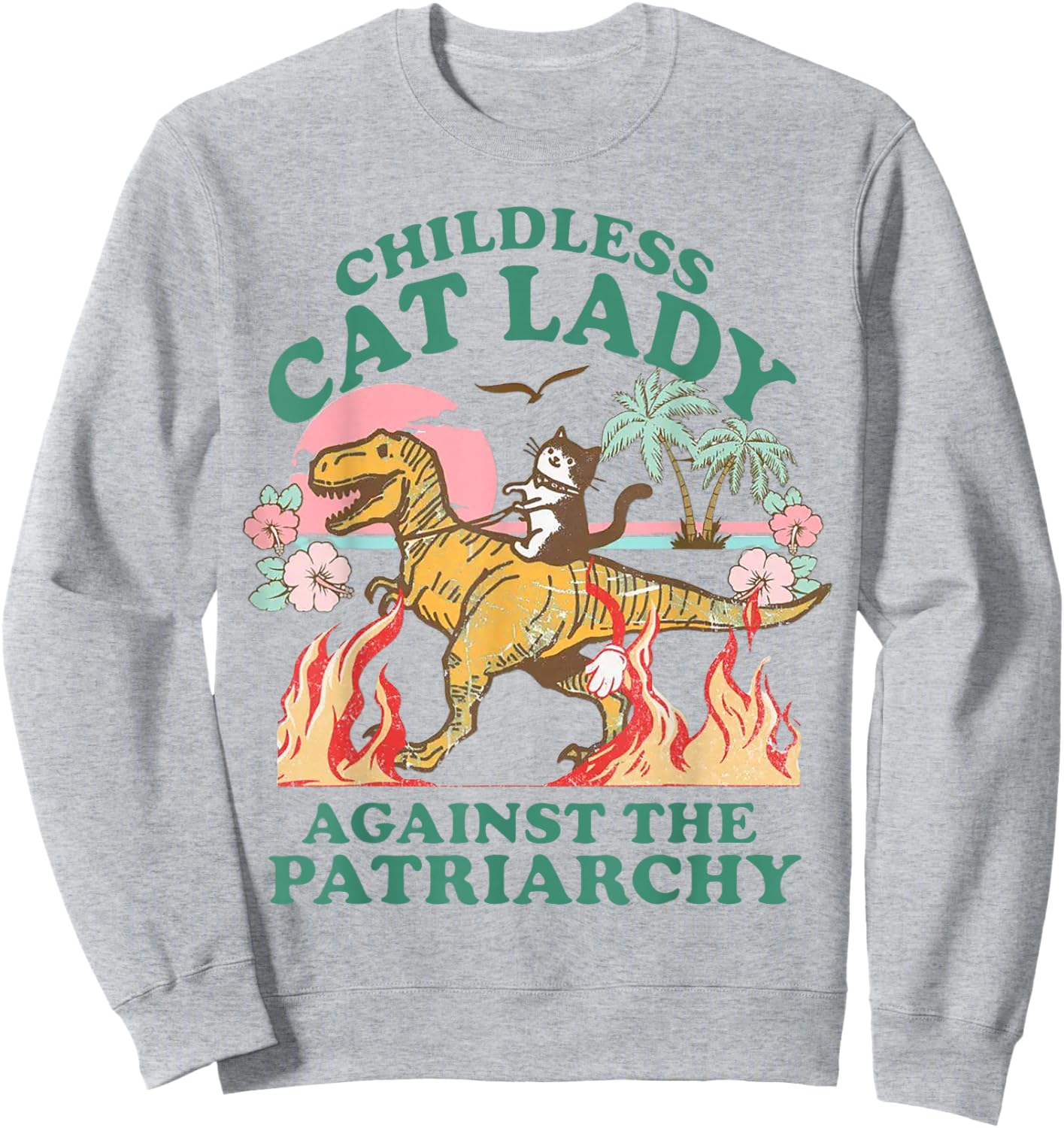 Childless Cat Lady Against The Patriarchy Funny Cat Dinosaur Sweatshirt - Sweatshirt | Ash