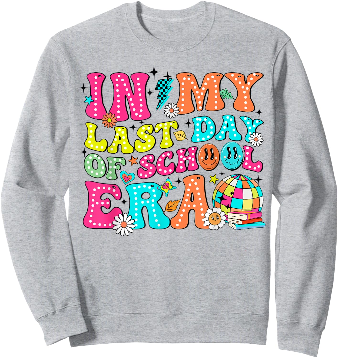 In My Last Day Of School Era Disco Teacher Boy Girl Summer Sweatshirt - Sweatshirt | Ash