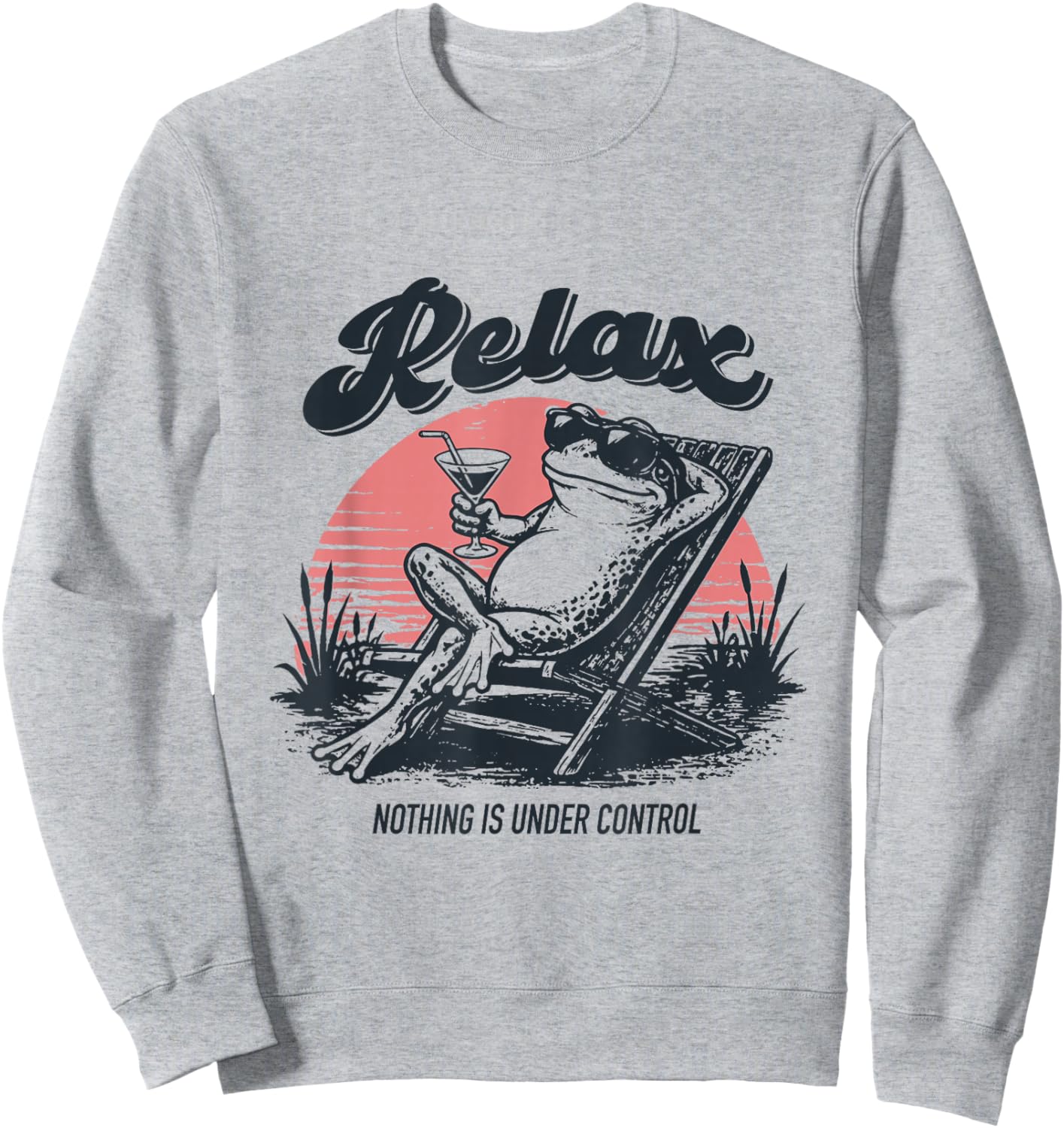 Frog Relax Nothing is Under Control Funny Frog Sweatshirt - Sweatshirt | Ash