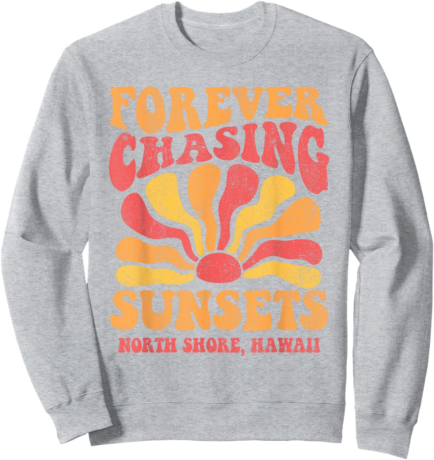 Forever Chasing Sunsets North Shore Beach Hawaii 70s Retro Sweatshirt - Sweatshirt | Ash