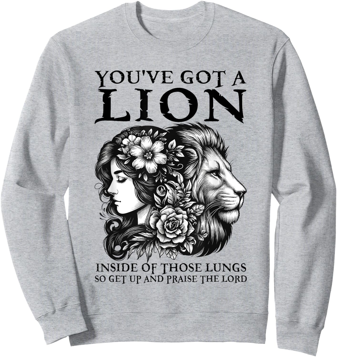 You've Got A Lion Inside Of Those Lungs Christian Religious Sweatshirt - Sweatshirt | Ash