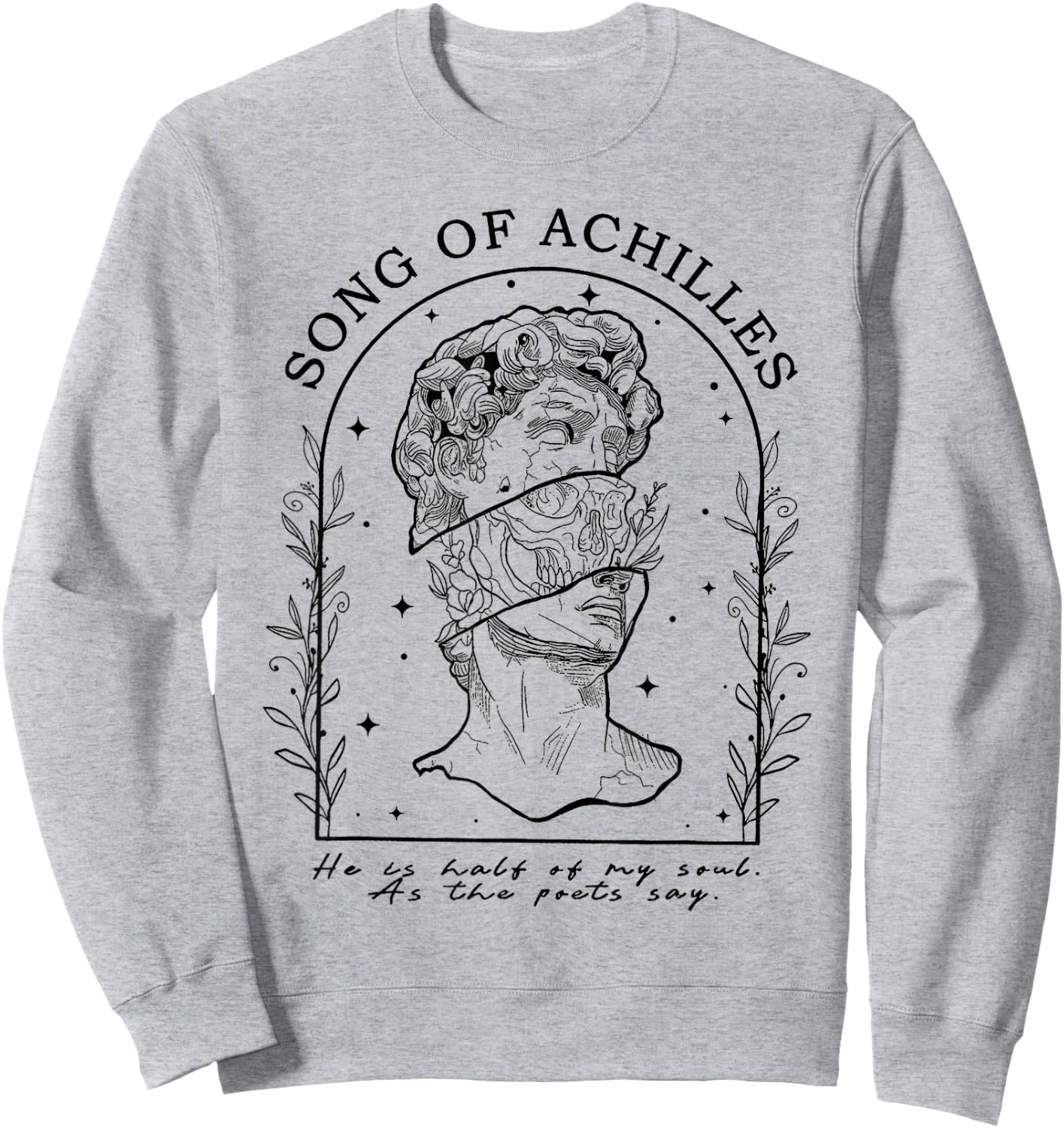 Song Of Achilles He Is Half Of My Soul As The Poets Say Sweatshirt - Sweatshirt | Ash
