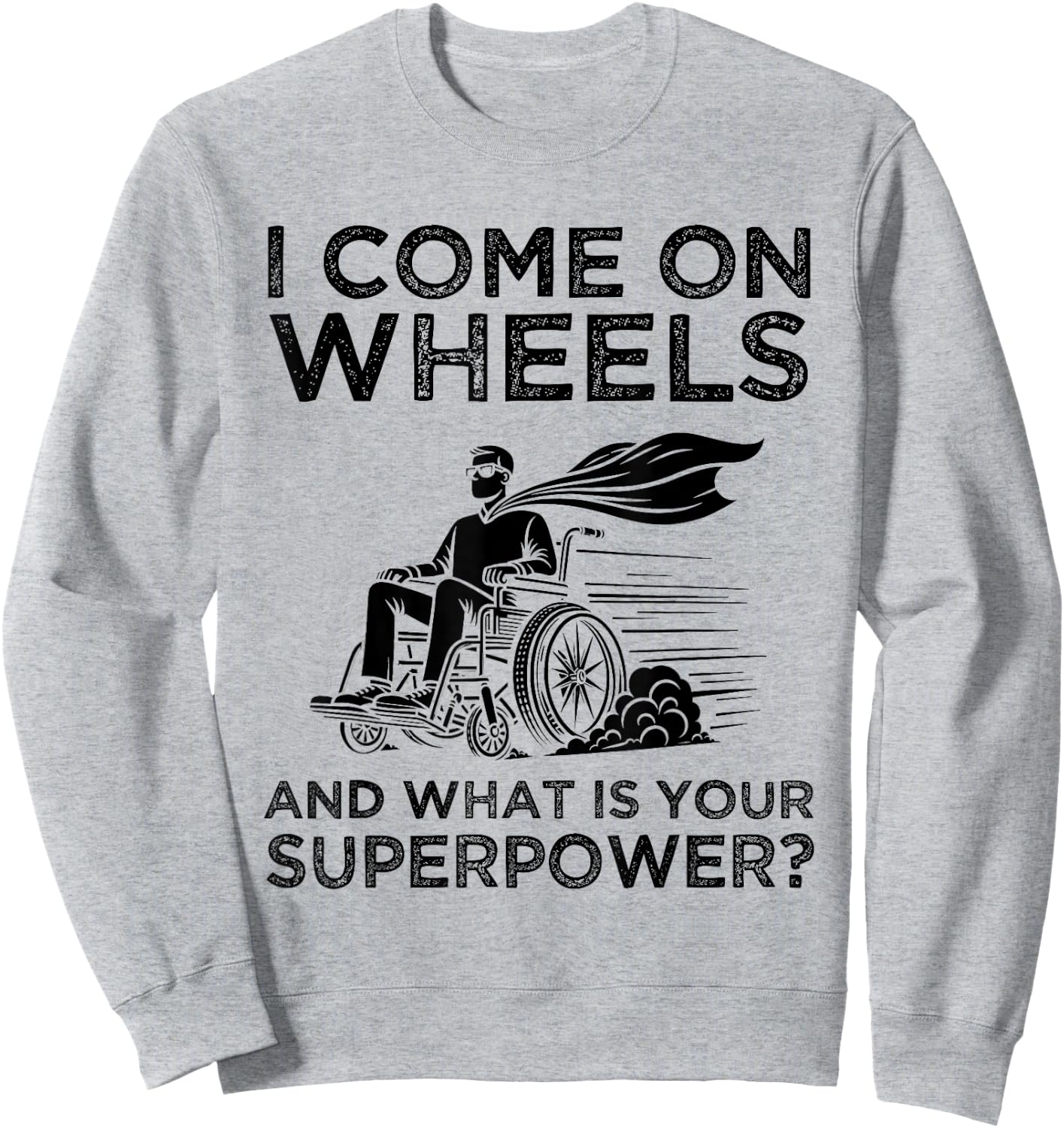 What's Your Superpower? Funny Wheelchair Superhero Humor Sweatshirt - Sweatshirt | Ash