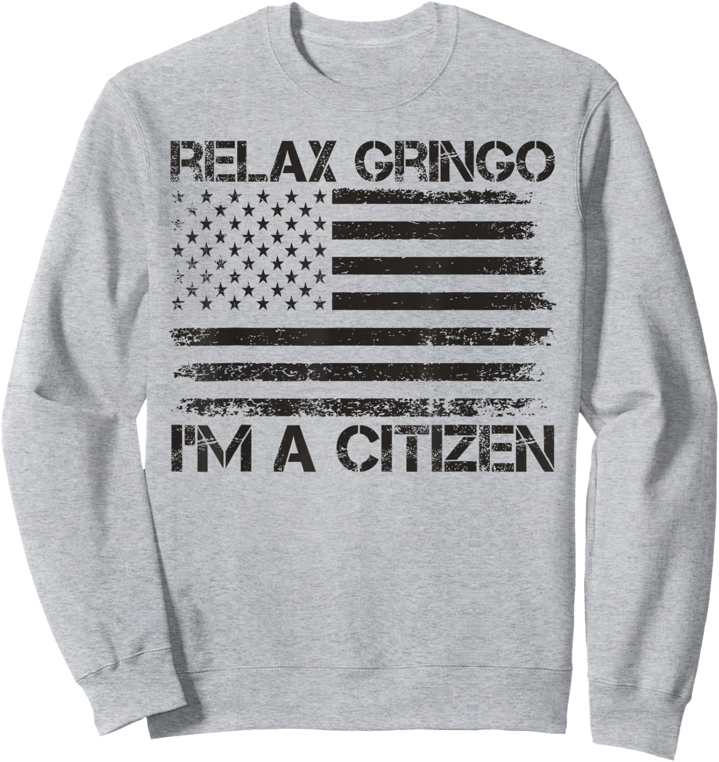 Relax Gringo I'm a Citizen USA Flag New American Citizen Sweatshirt - Sweatshirt | Ash