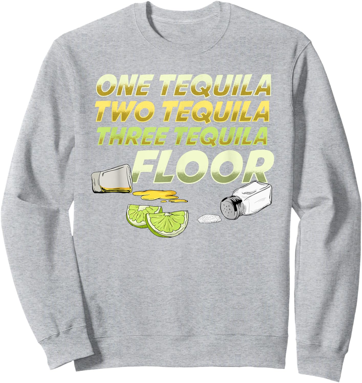 One Tequila Two Tequila Three Tequila Floor shirt Sweatshirt - Sweatshirt | Ash