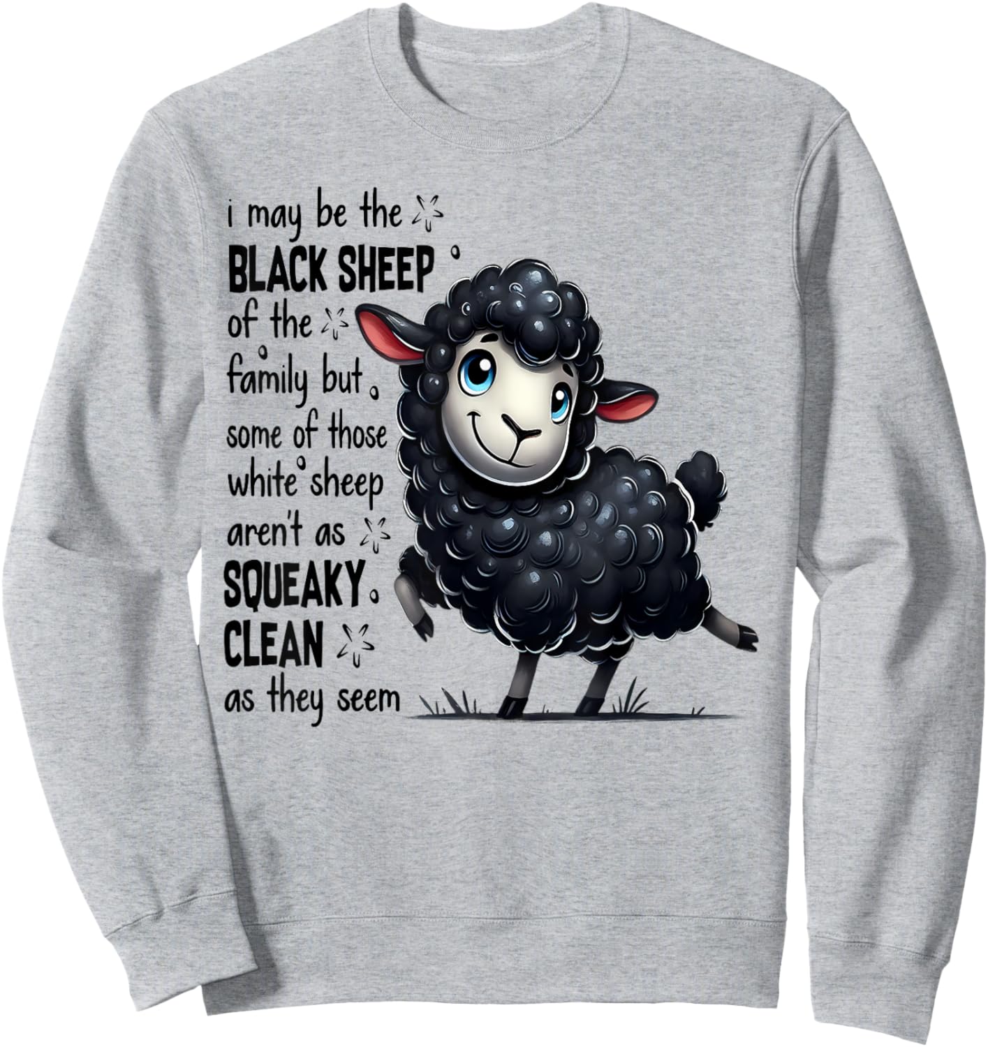 I May Be The Black Sheep Of The Family But Some Of Those Sweatshirt - Sweatshirt | Ash
