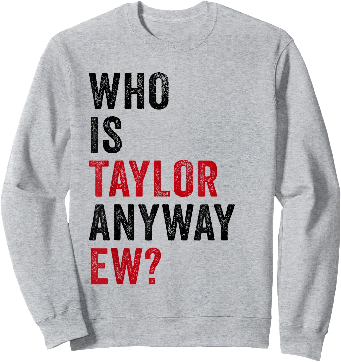 Taylor First Name Who Is Taylor Anyway Ew Girl Groovy 80's Sweatshirt - Sweatshirt | Ash