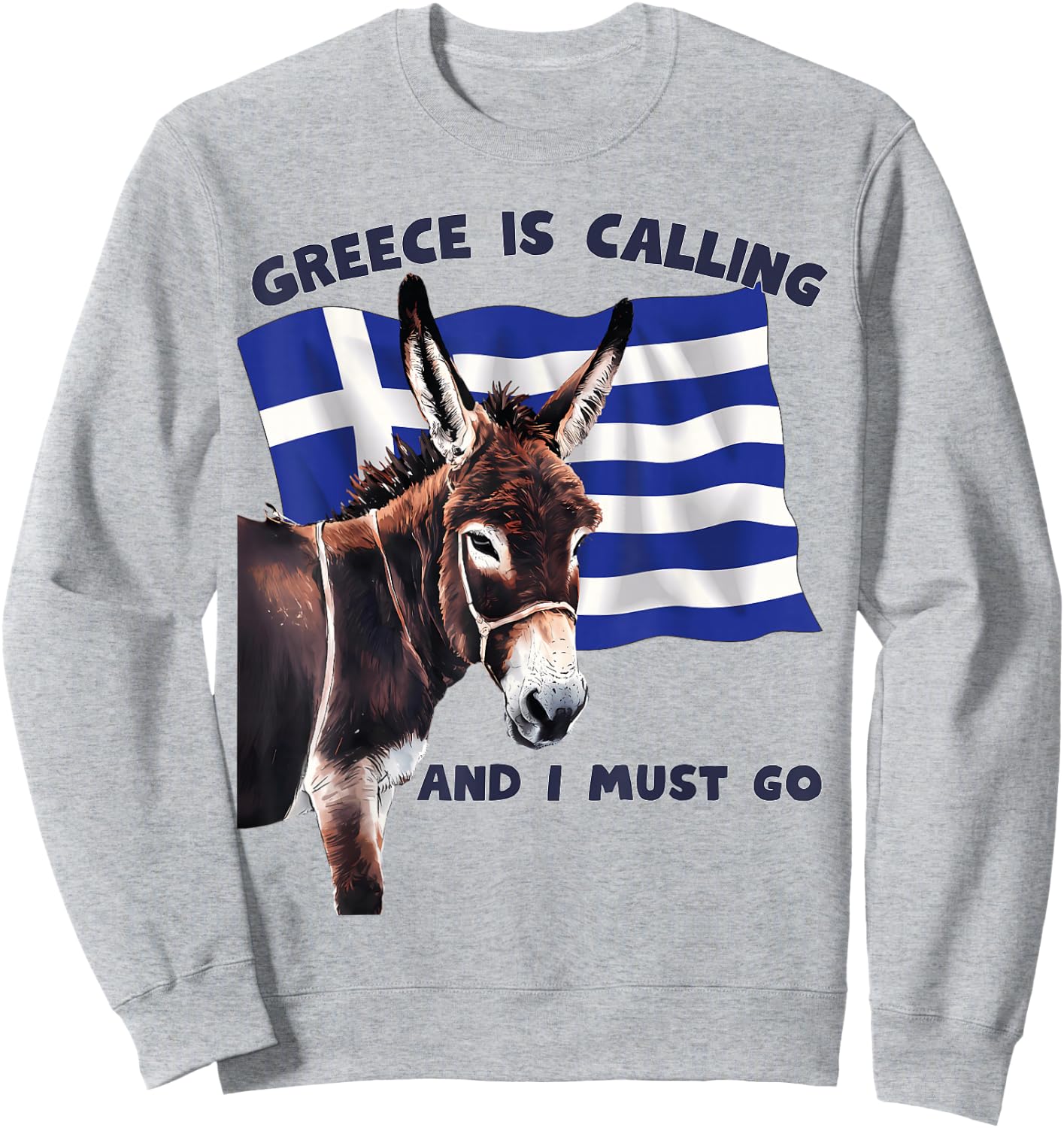 Greece Is Calling and I Must Go Donkey Vacation Greek Flag Sweatshirt - Sweatshirt | Ash