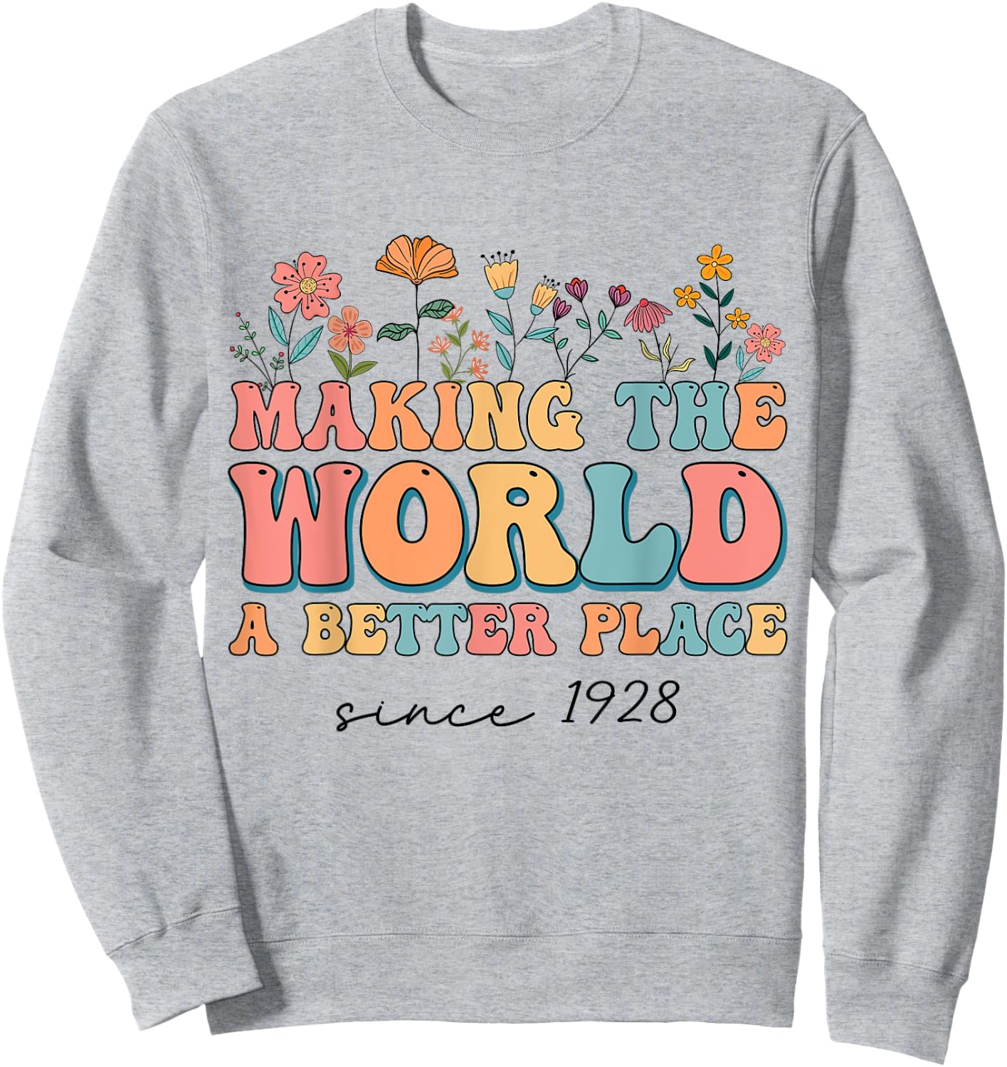 96th Birthday Making The World A Better Place Since 1928 Sweatshirt - Sweatshirt | Ash
