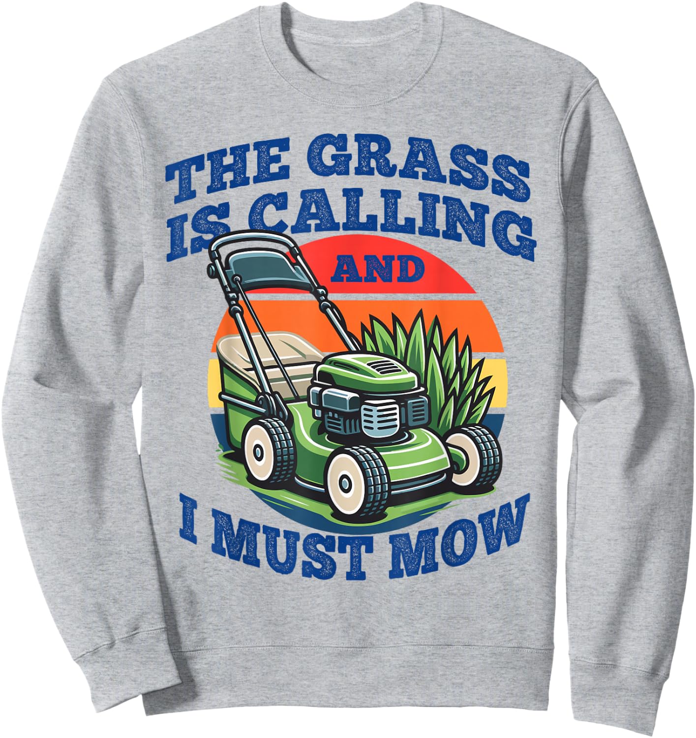 Lawn Mowing Grass is Calling Funny Gardening Dad Gift Sweatshirt - Sweatshirt | Ash