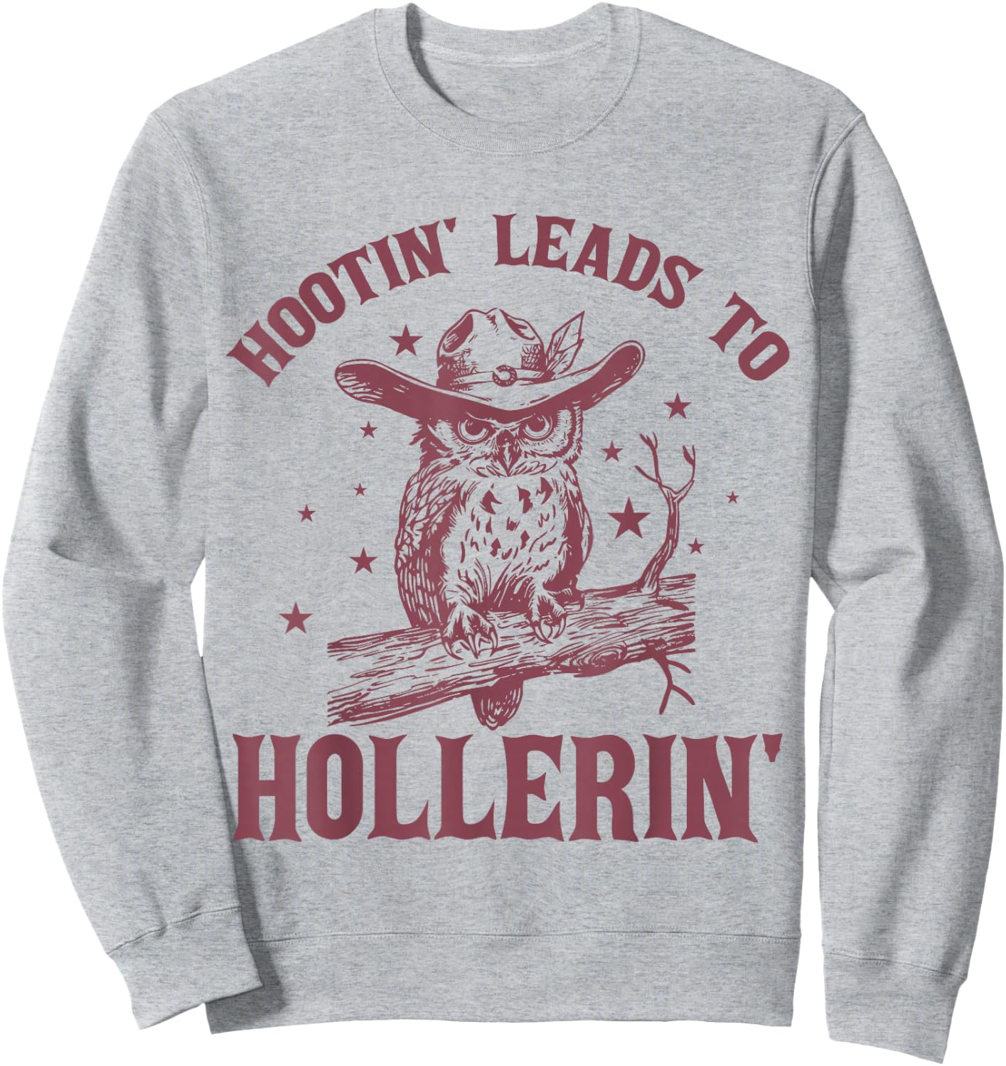 Hootin' Leads To Hollerin' Funny Owl Cowboy Saying Sweatshirt - Sweatshirt | Ash