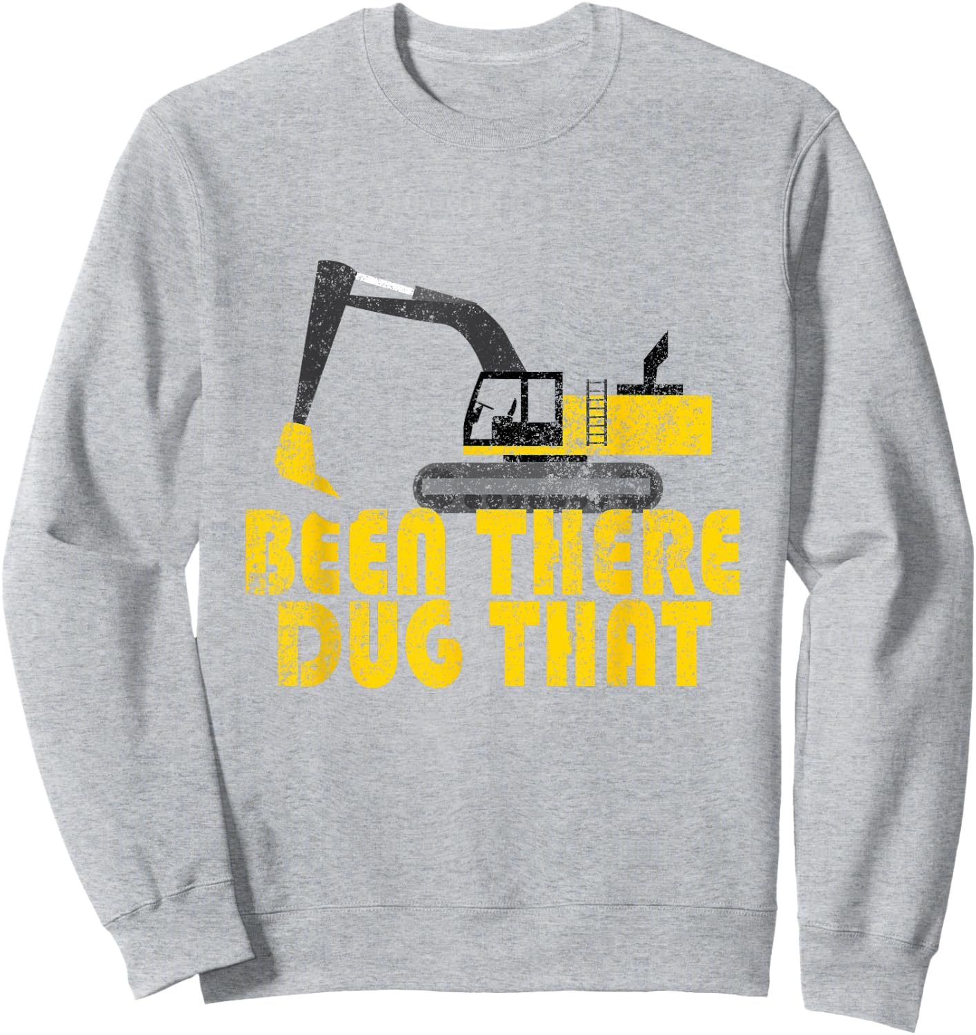 Been There Dug That - Cool Excavating Sweatshirt - Sweatshirt | Ash