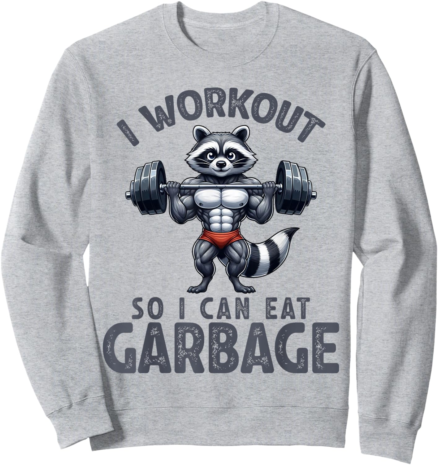 Gym I Workout So I Can Eat Garbage Raccoon Weight Training Sweatshirt - Sweatshirt | Ash