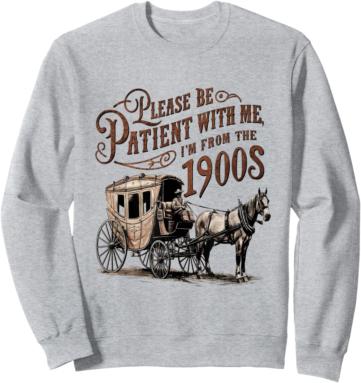 Please Be Patient with Me I'm From the 1900s vintage funny Sweatshirt - Sweatshirt | Ash